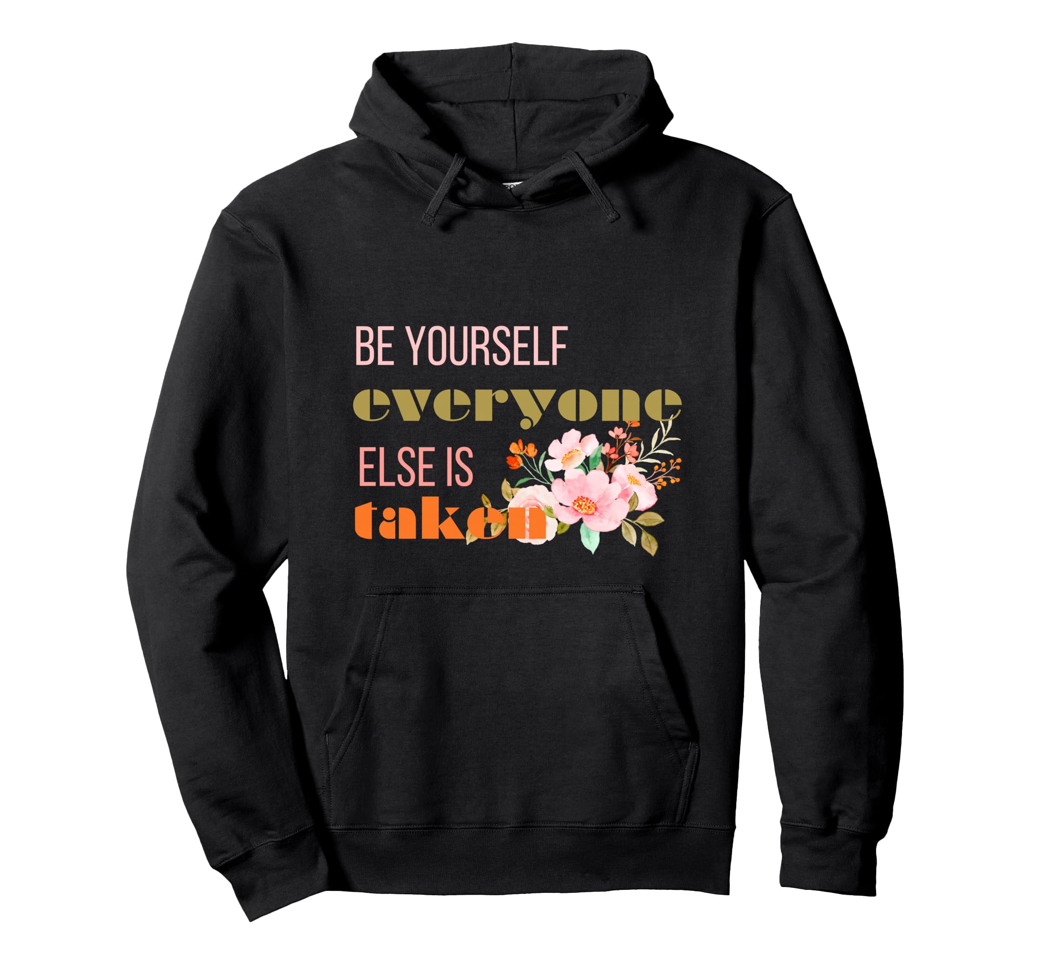 Be Yourself Everyone Else Is Taken Be Hoodie - Minimalist Print Men Women - T-Shirt, Sweatshirt, Hoodie