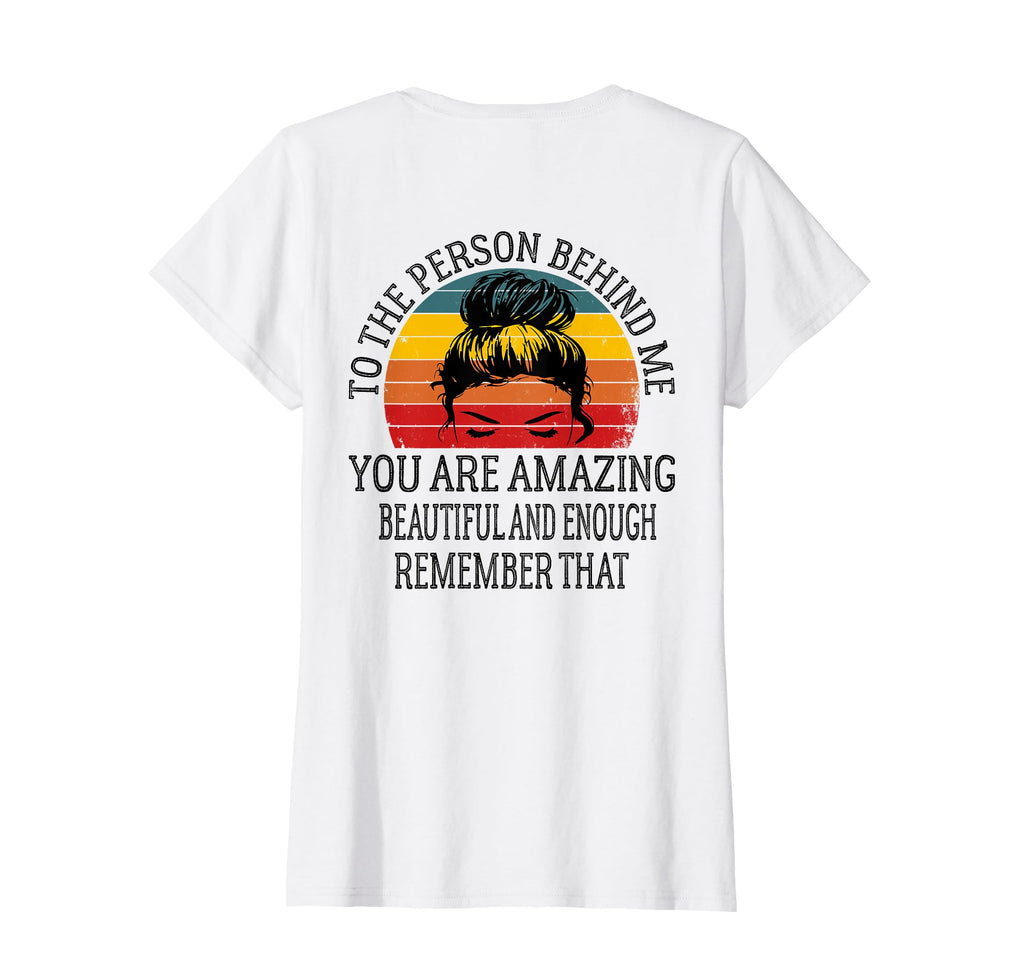 To Person Behind Me You Are Amazing T-Shirt - Novelty Apparel for Adults - T-Shirt, Sweatshirt, Hoodie
