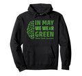 May We Wear Green Mental Health Hoodie - Fun Novelty Design for Adults - T-Shirt, Sweatshirt, Hoodie