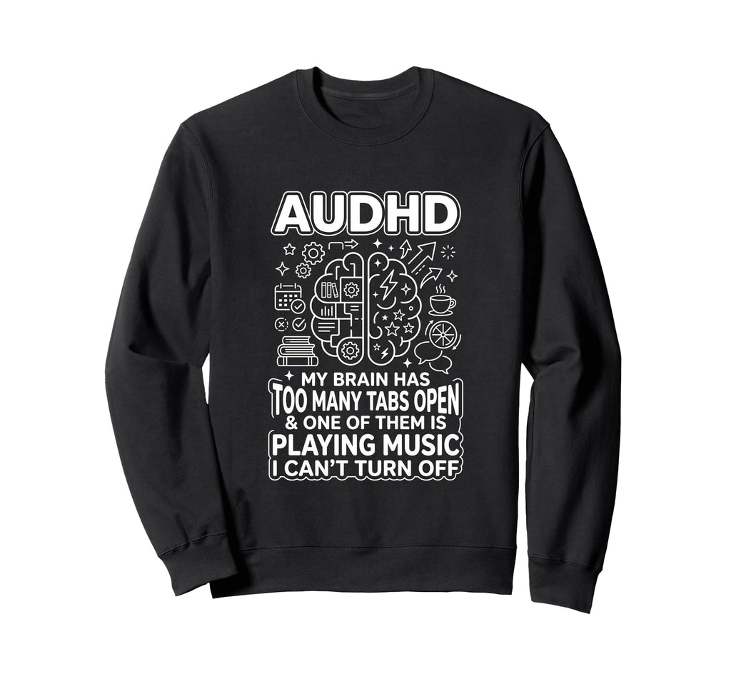 Audhd Neurodivergent Funny Too Many Sweatshirt - Minimalist Print Unisex - T-Shirt, Sweatshirt, Hoodie