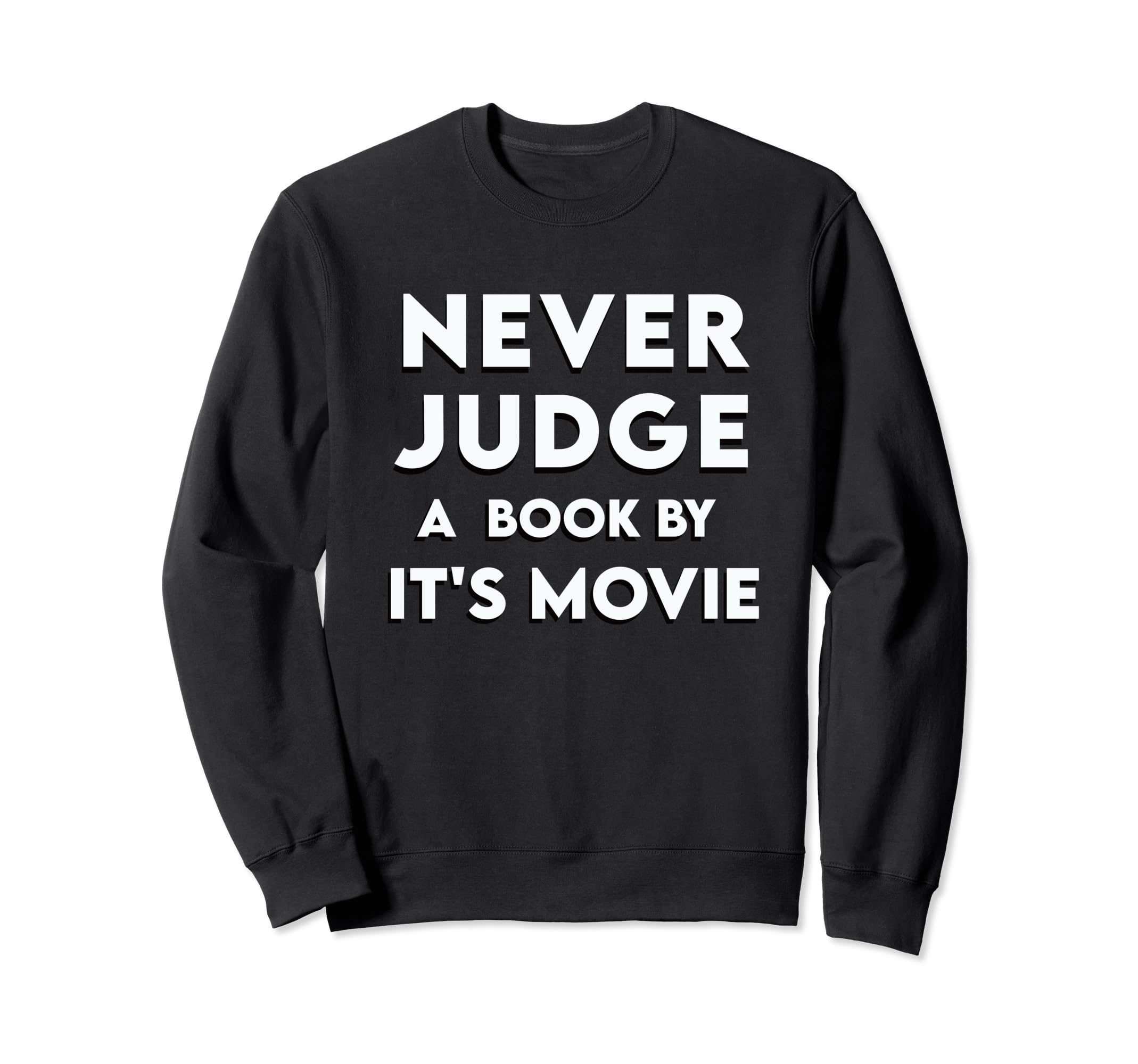 Never Judge Book Its Movie Book Sweatshirt - Custom Art Print for Adults - T-Shirt, Sweatshirt, Hoodie