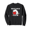 Self Love Club Cat Valentine Sweatshirt - Minimalist Print for Adults - T-Shirt, Sweatshirt, Hoodie