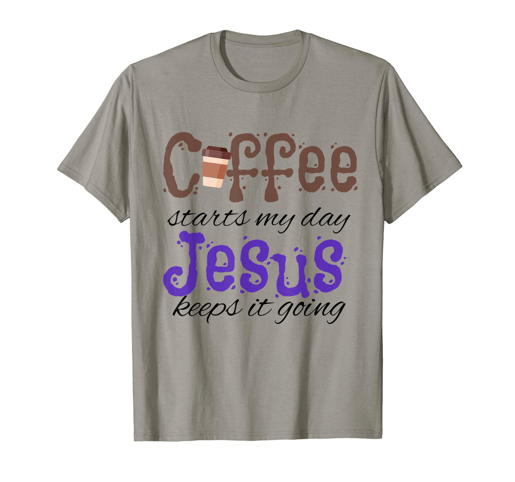 Coffee Starts My Day Jesus Keeps It T-Shirt - Casual Everyday Wear Unisex - T-Shirt, Sweatshirt, Hoodie