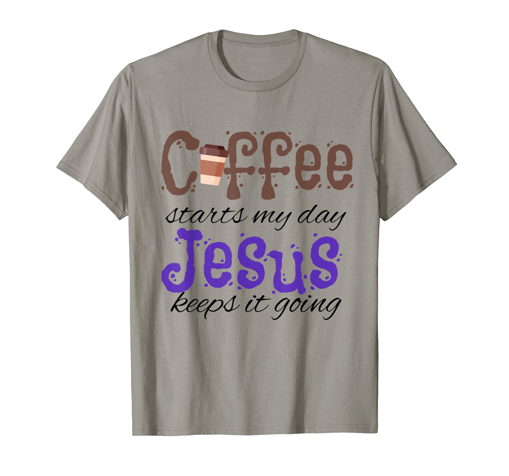 Coffee Starts My Day Jesus Keeps It T-Shirt - Casual Everyday Wear Unisex - T-Shirt, Sweatshirt, Hoodie