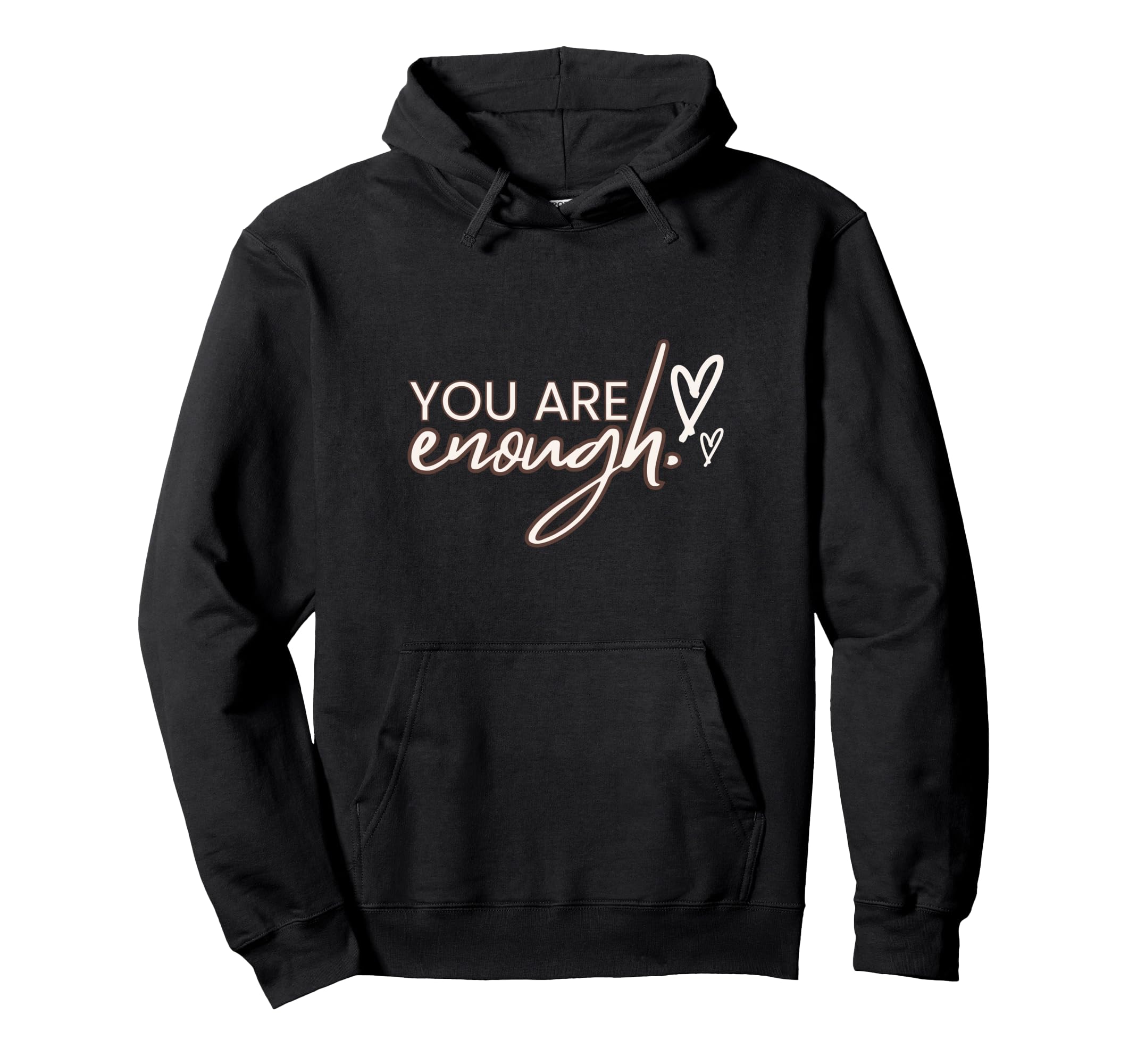 You Are Enough Hoodie - Graphic Print Unisex - T-Shirt, Sweatshirt, Hoodie