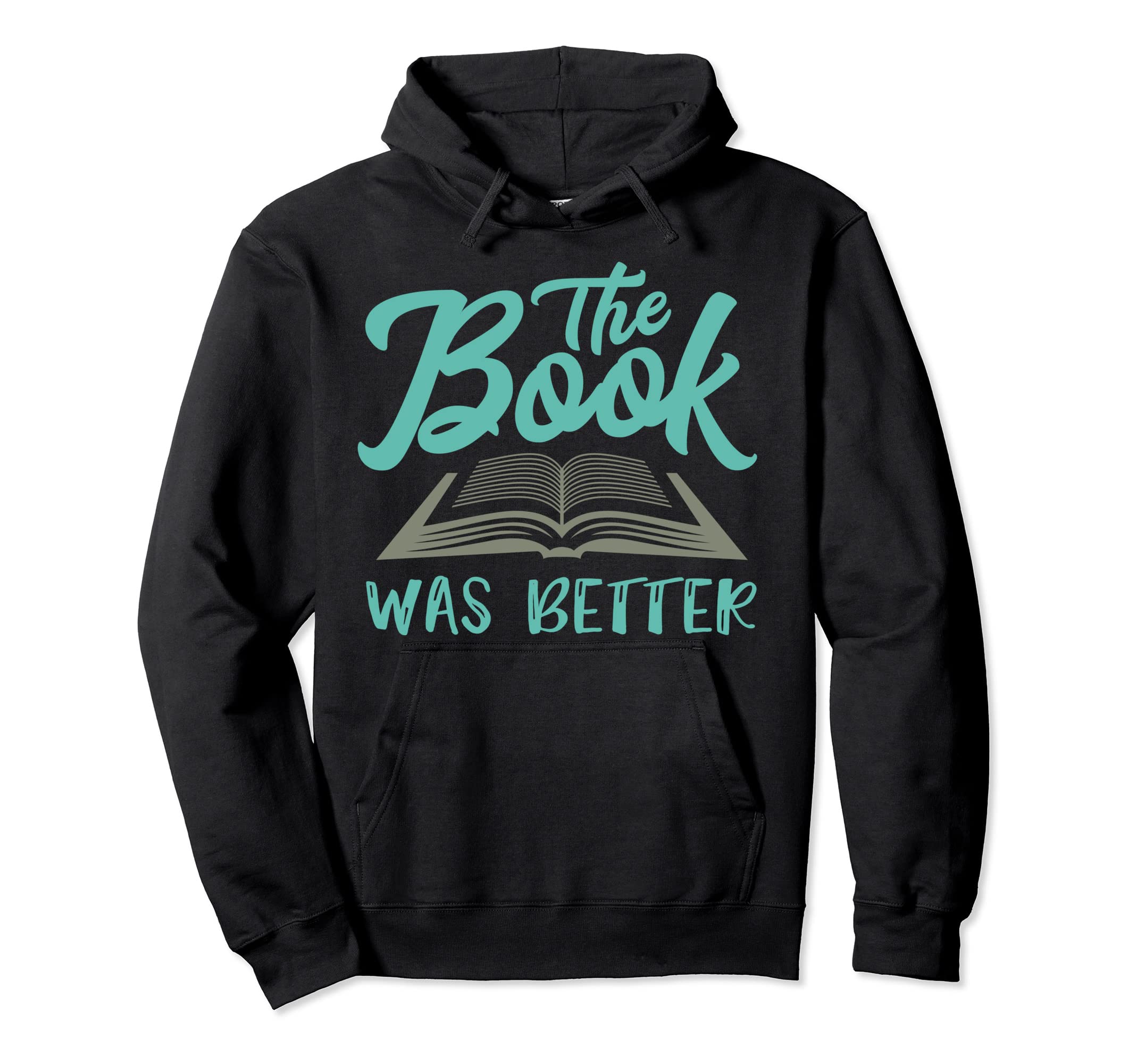 Book Was Better Reading Lovers Book Hoodie - Fun Novelty Design Unisex - T-Shirt, Sweatshirt, Hoodie