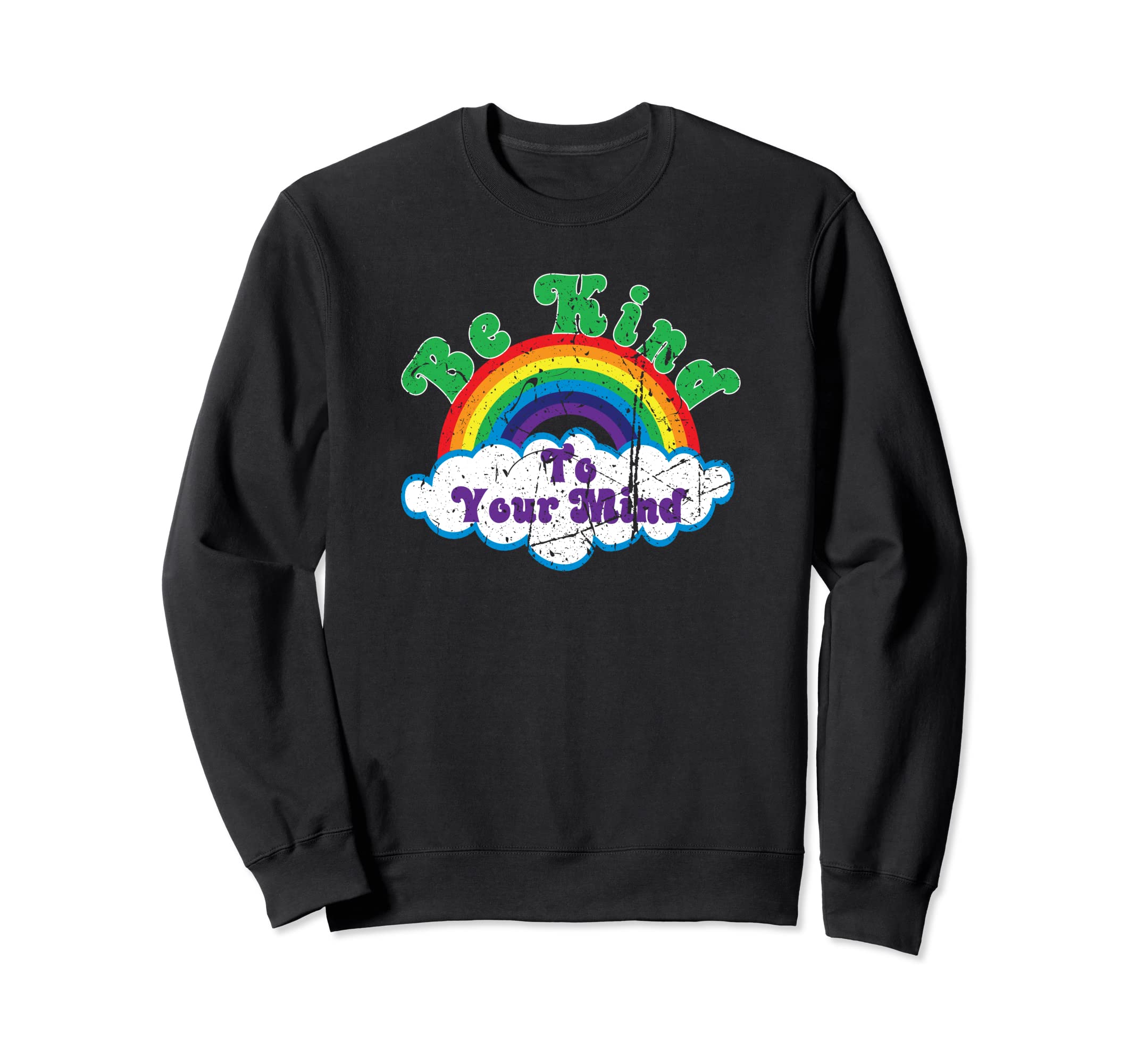Be Kind To Your Mind Mental Health Sweatshirt - Streetwear Style Men Women - T-Shirt, Sweatshirt, Hoodie