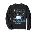 Bibliophile Book Nerd I Read Banned Sweatshirt - Novelty Apparel Men Women - T-Shirt, Sweatshirt, Hoodie