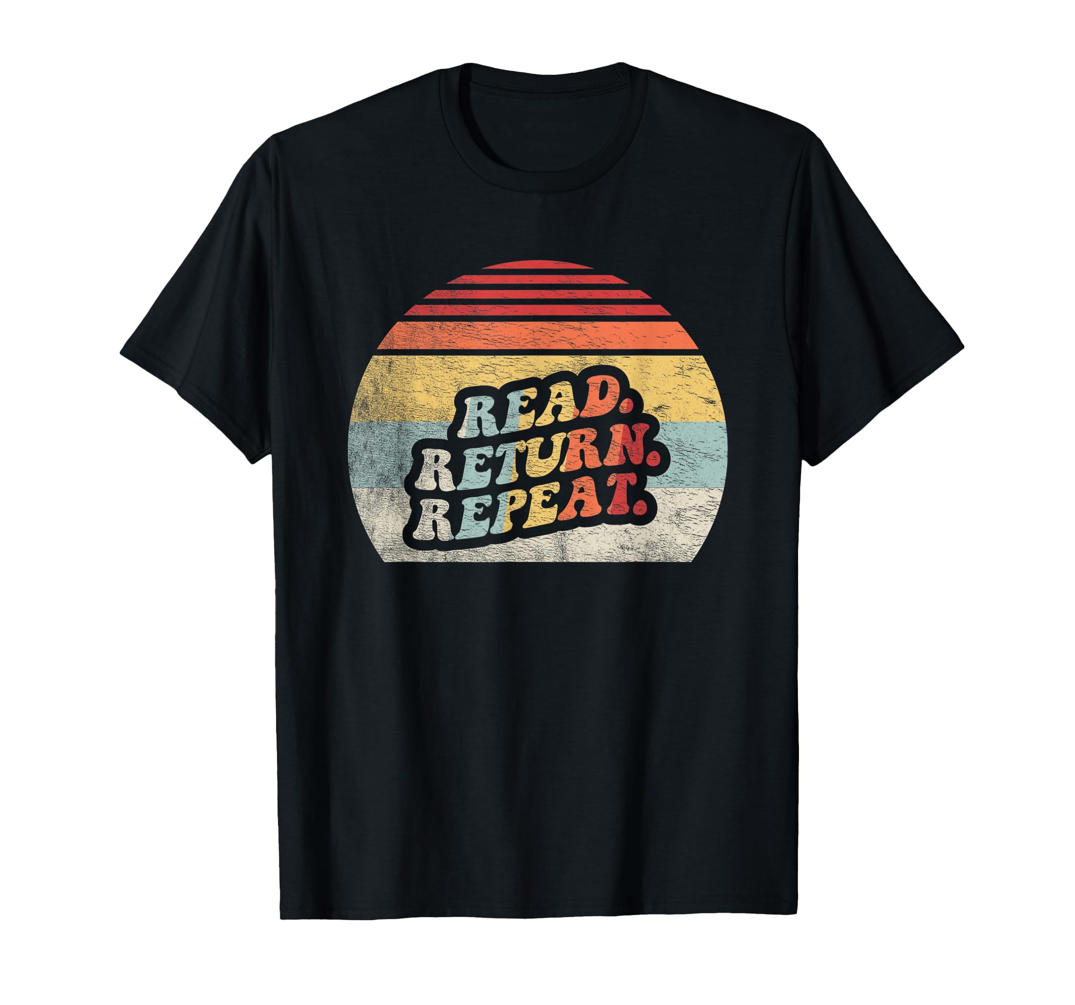 Read Return Repeat T-Shirt - Casual Everyday Wear Unisex - T-Shirt, Sweatshirt, Hoodie