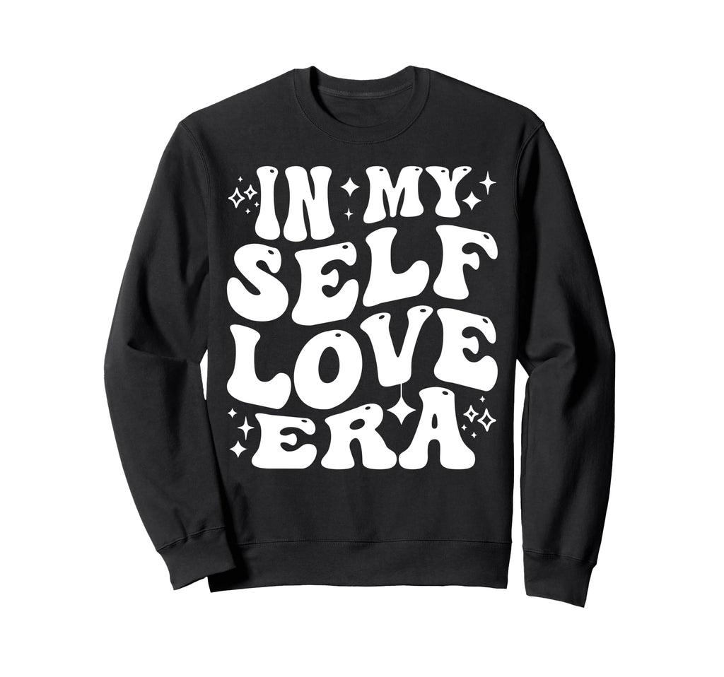 My Self Love Era Mental Health Sweatshirt - Novelty Apparel Unisex - T-Shirt, Sweatshirt, Hoodie