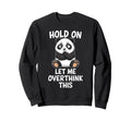 Hold Let Me Overthink This Funny Sweatshirt - Minimalist Print Men Women - T-Shirt, Sweatshirt, Hoodie