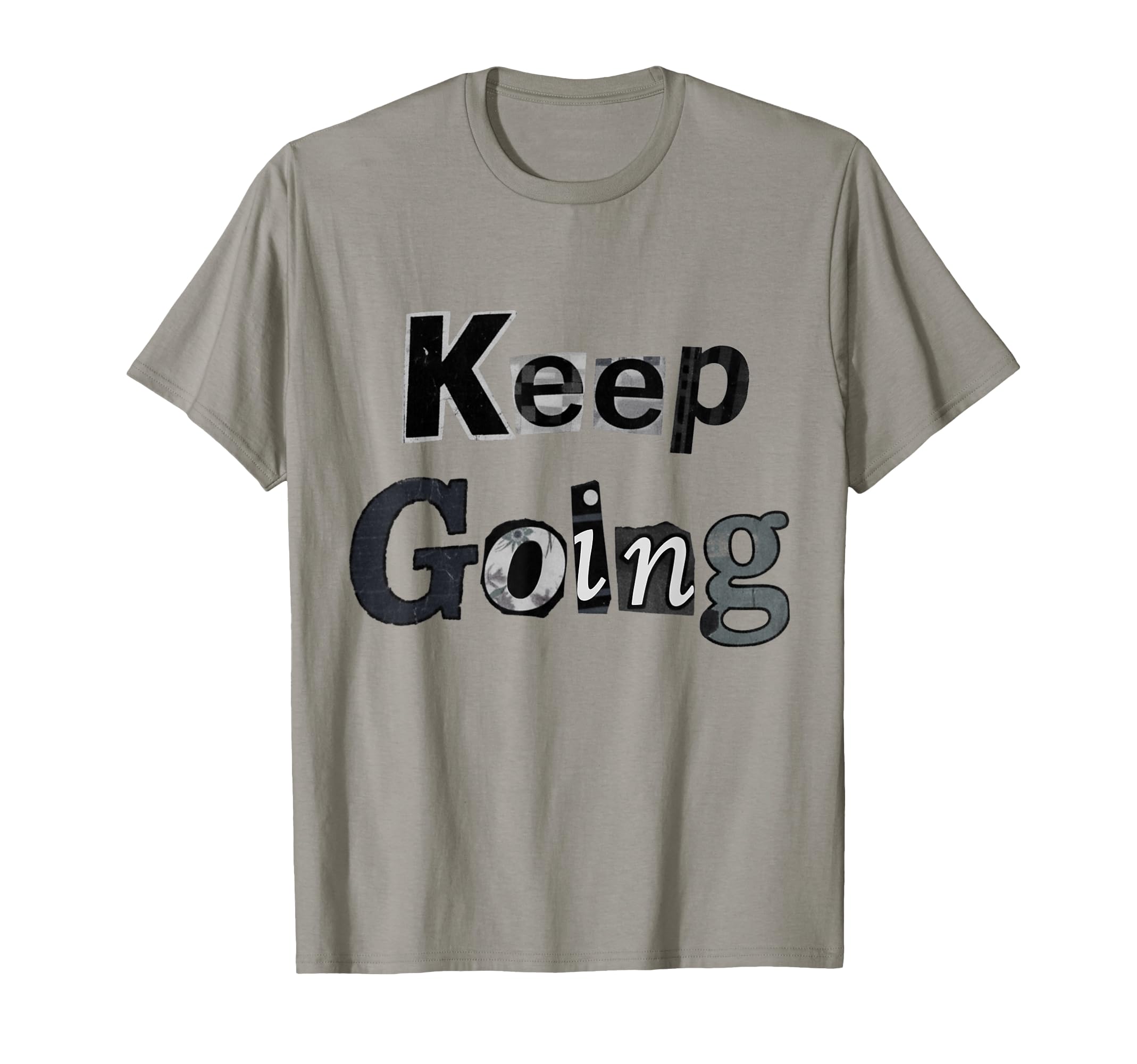Keep Going Motivational T-Shirt - Trendy Graphic for Adults - T-Shirt, Sweatshirt, Hoodie