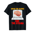 Break Silence End Stigma Mental T-Shirt - Casual Everyday Wear Unisex - T-Shirt, Sweatshirt, Hoodie