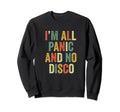 Im All Panic And No Disco Meme Joke Sweatshirt - Aesthetic Graphic Unisex - T-Shirt, Sweatshirt, Hoodie