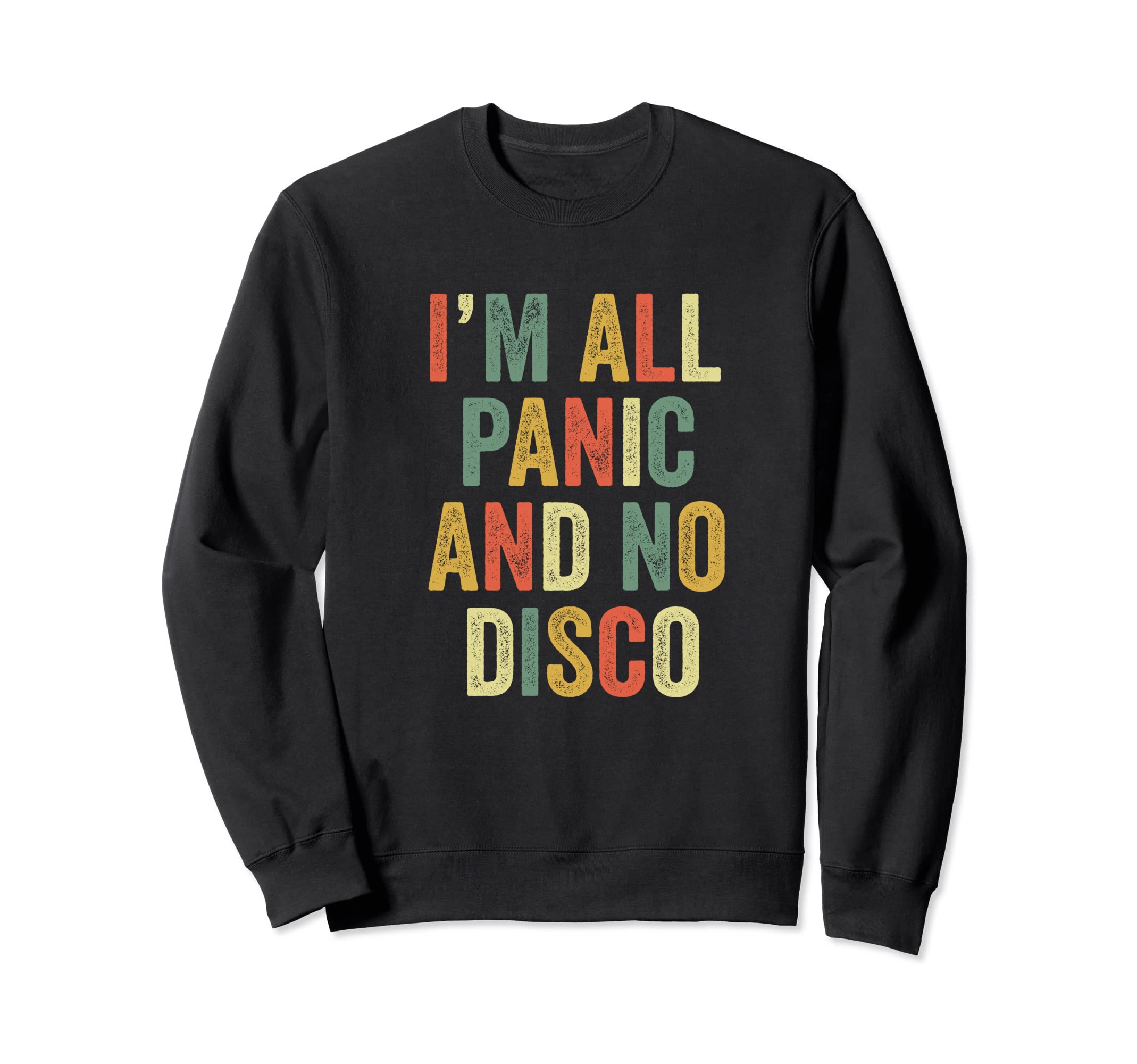 Im All Panic And No Disco Meme Joke Sweatshirt - Aesthetic Graphic Unisex - T-Shirt, Sweatshirt, Hoodie