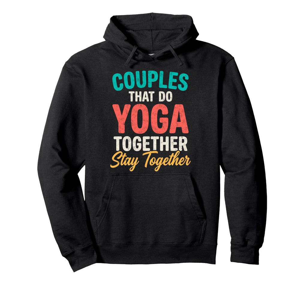 Couples That Do Yoga Together Stay Hoodie - Minimalist Print for Adults - T-Shirt, Sweatshirt, Hoodie