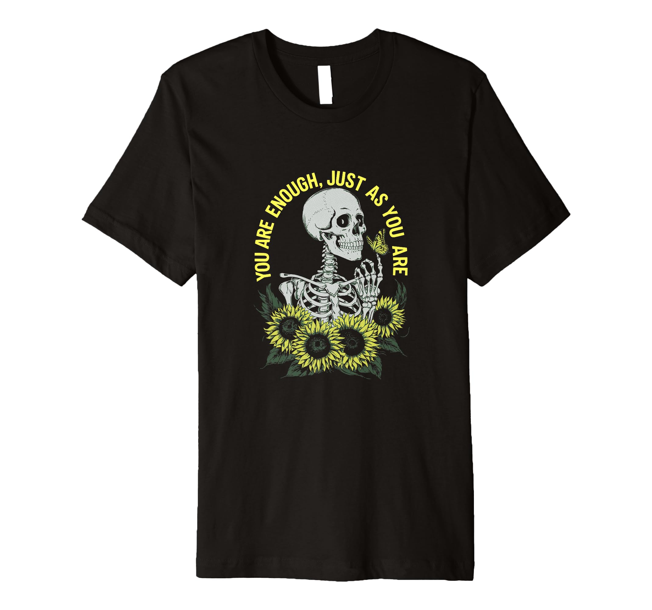 You Are Enough Just As You Are Skeleton T-Shirt - Trendy Graphic Men Women - T-Shirt, Sweatshirt, Hoodie