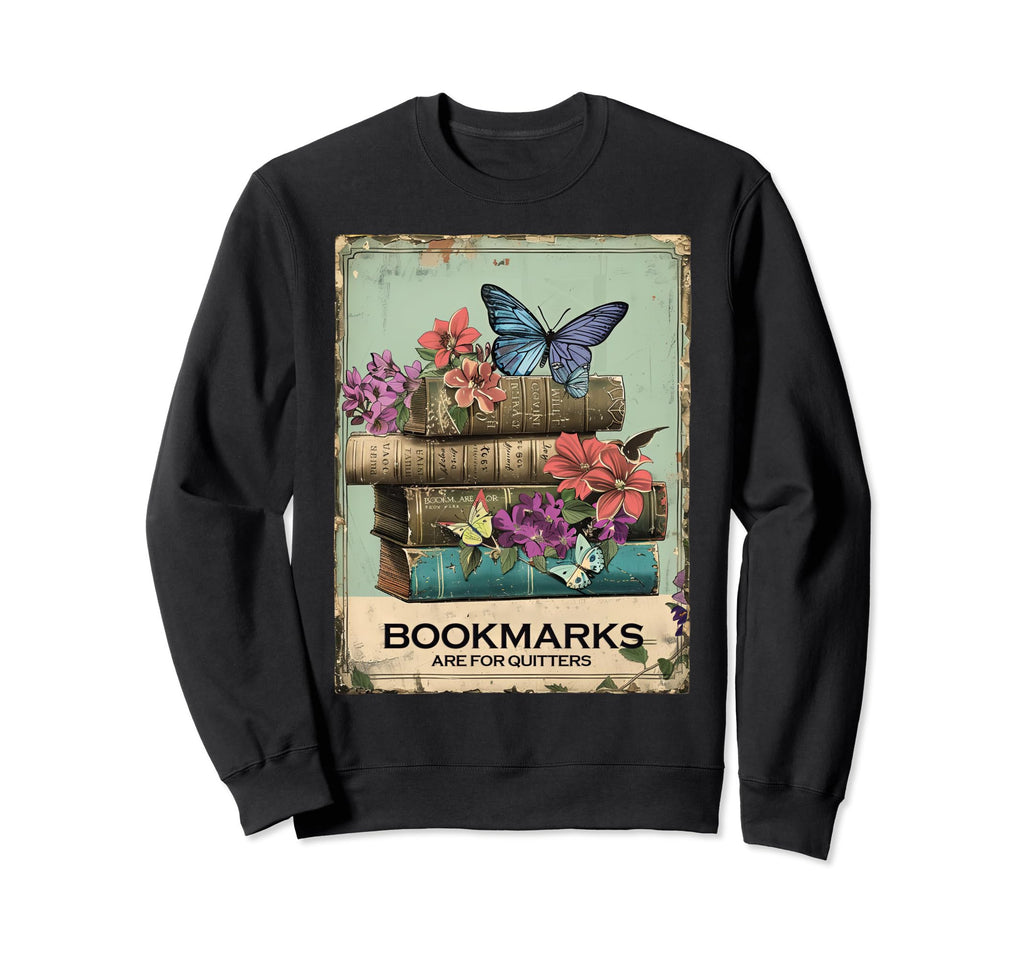 Bookmarks Are Quitters Funny Book Sweatshirt - Trendy Graphic for Adults - T-Shirt, Sweatshirt, Hoodie