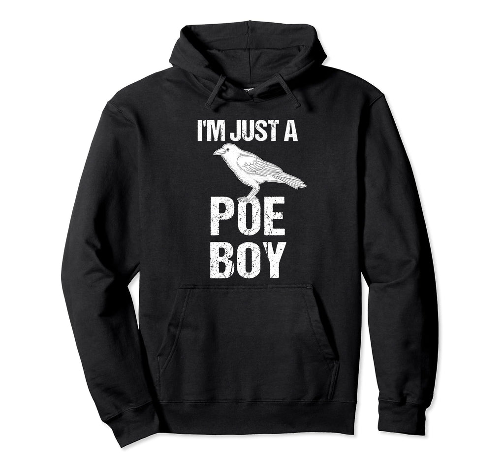 Funny Edgar Allen Poe Literature Im Just Hoodie - Unique Graphic Men Women - T-Shirt, Sweatshirt, Hoodie