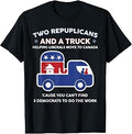 Two Republicans Funny and A Truck Political Men Women T-Shirt Unisex T-shirt, Sweatshirt, Hoodie, Long Sleeve Tee - T-Shirt, Sweatshirt, Hoodie