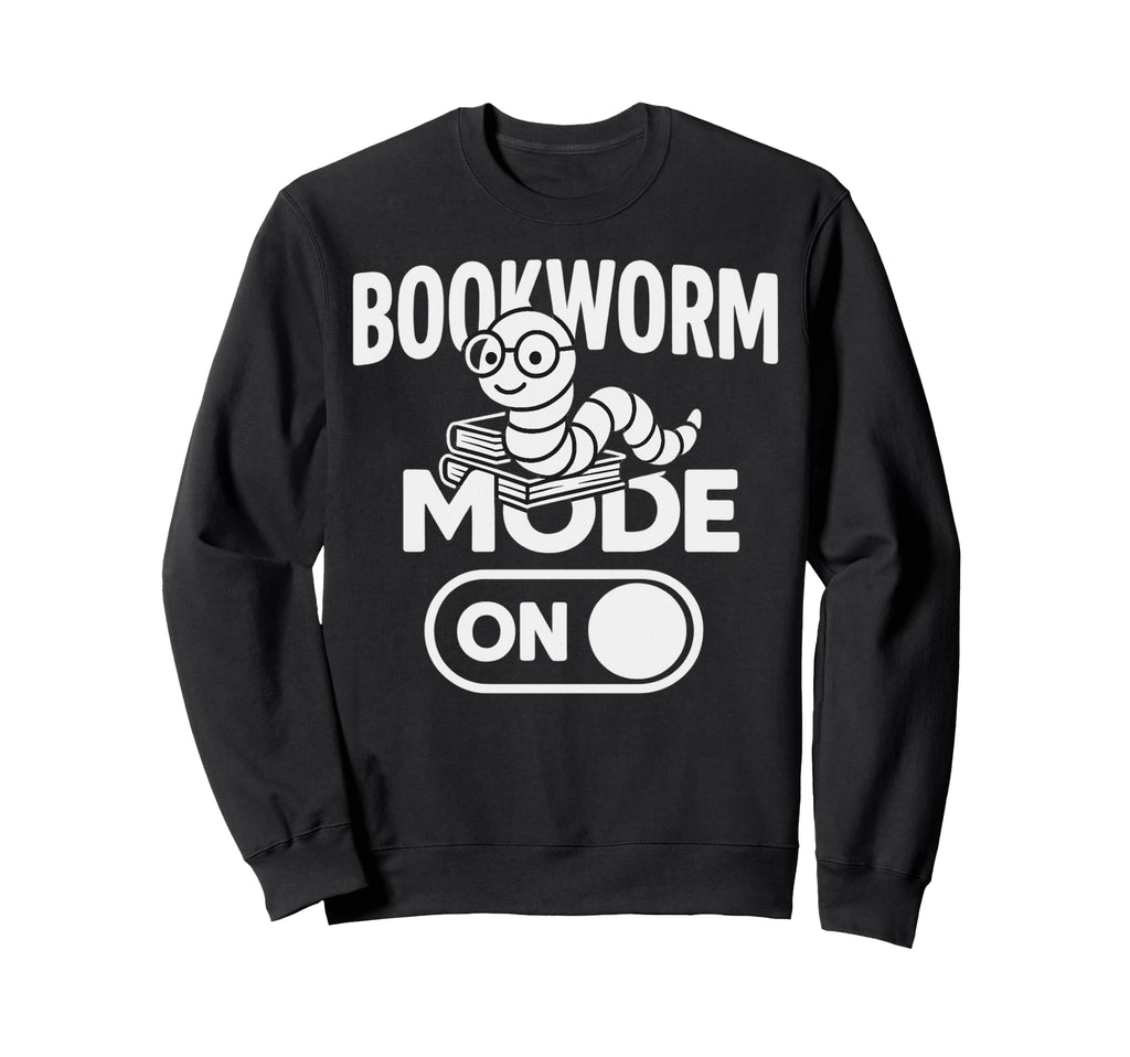 Bookworm Mode Nerdy Book Lover Sweatshirt - Casual Everyday Wear Men Women - T-Shirt, Sweatshirt, Hoodie