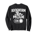 Bookworm Mode Nerdy Book Lover Sweatshirt - Casual Everyday Wear Men Women - T-Shirt, Sweatshirt, Hoodie