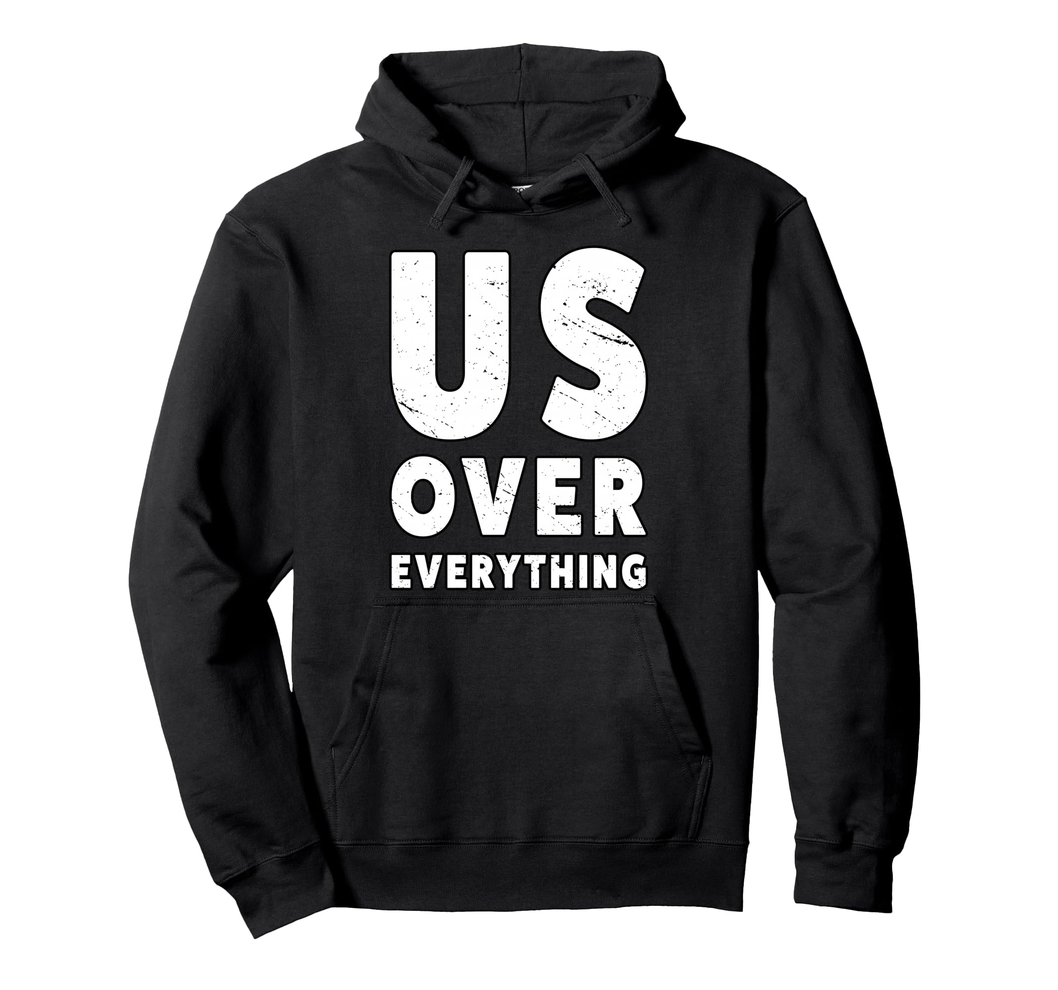 Us Over Everything People March Hoodie - Novelty Apparel Men Women - T-Shirt, Sweatshirt, Hoodie