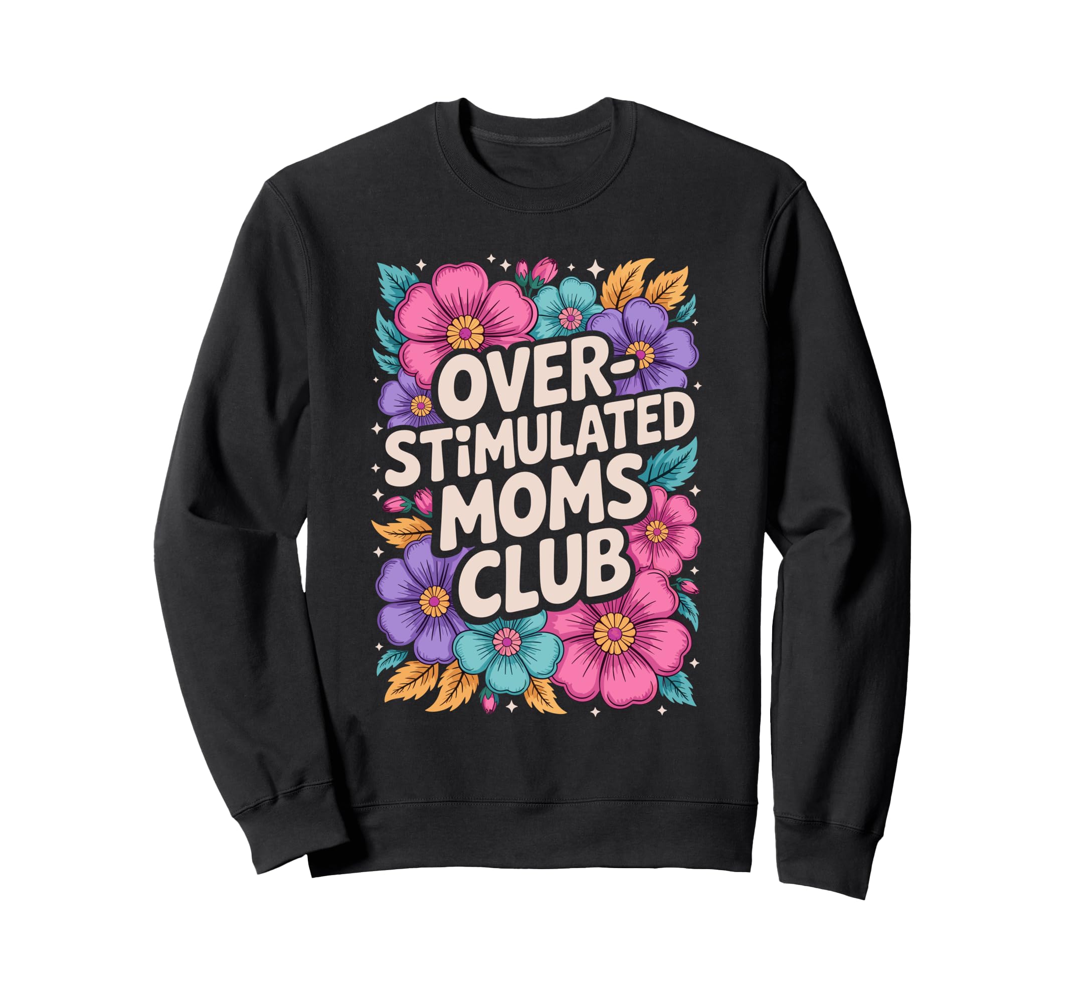 Overstimulated Mom Sarcastic Sweatshirt - Aesthetic Graphic Unisex - T-Shirt, Sweatshirt, Hoodie