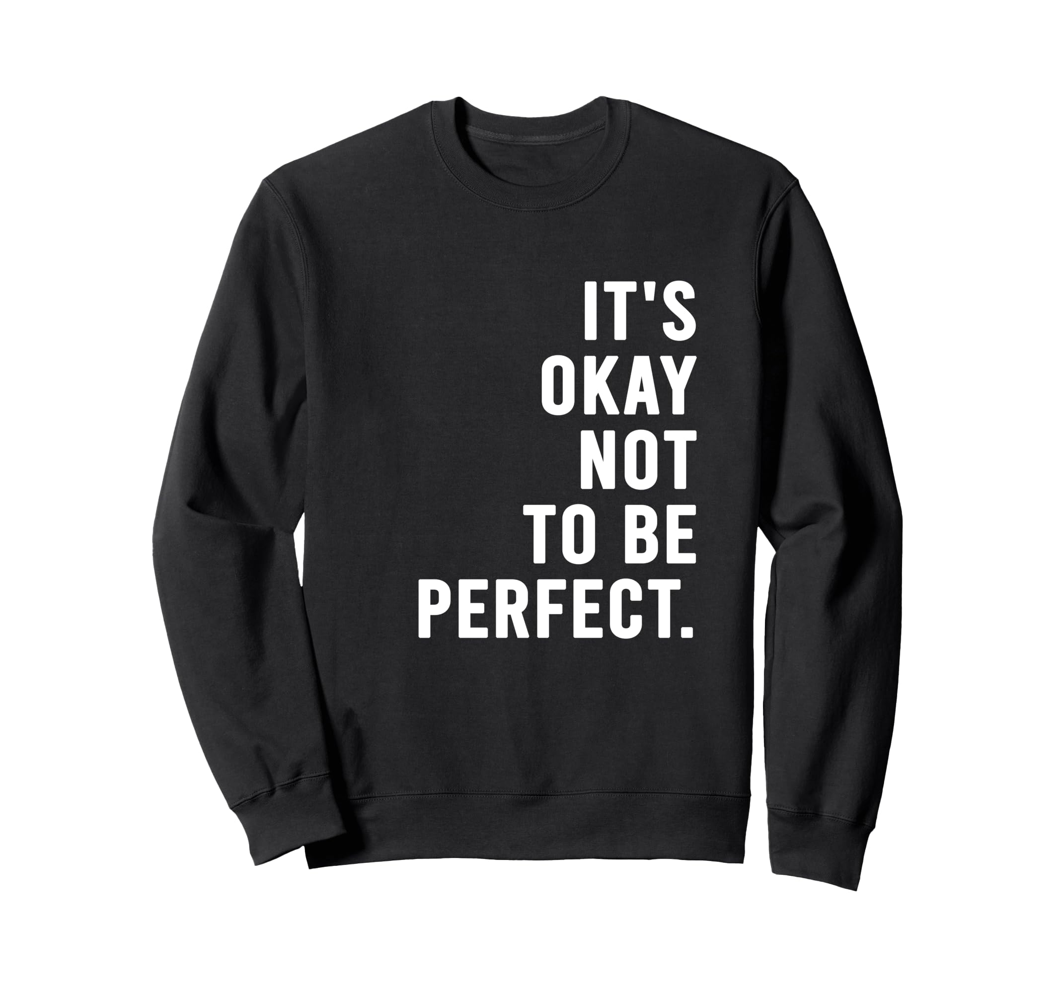 Its Okay Not To Be Sweatshirt - Graphic Print for Adults - T-Shirt, Sweatshirt, Hoodie