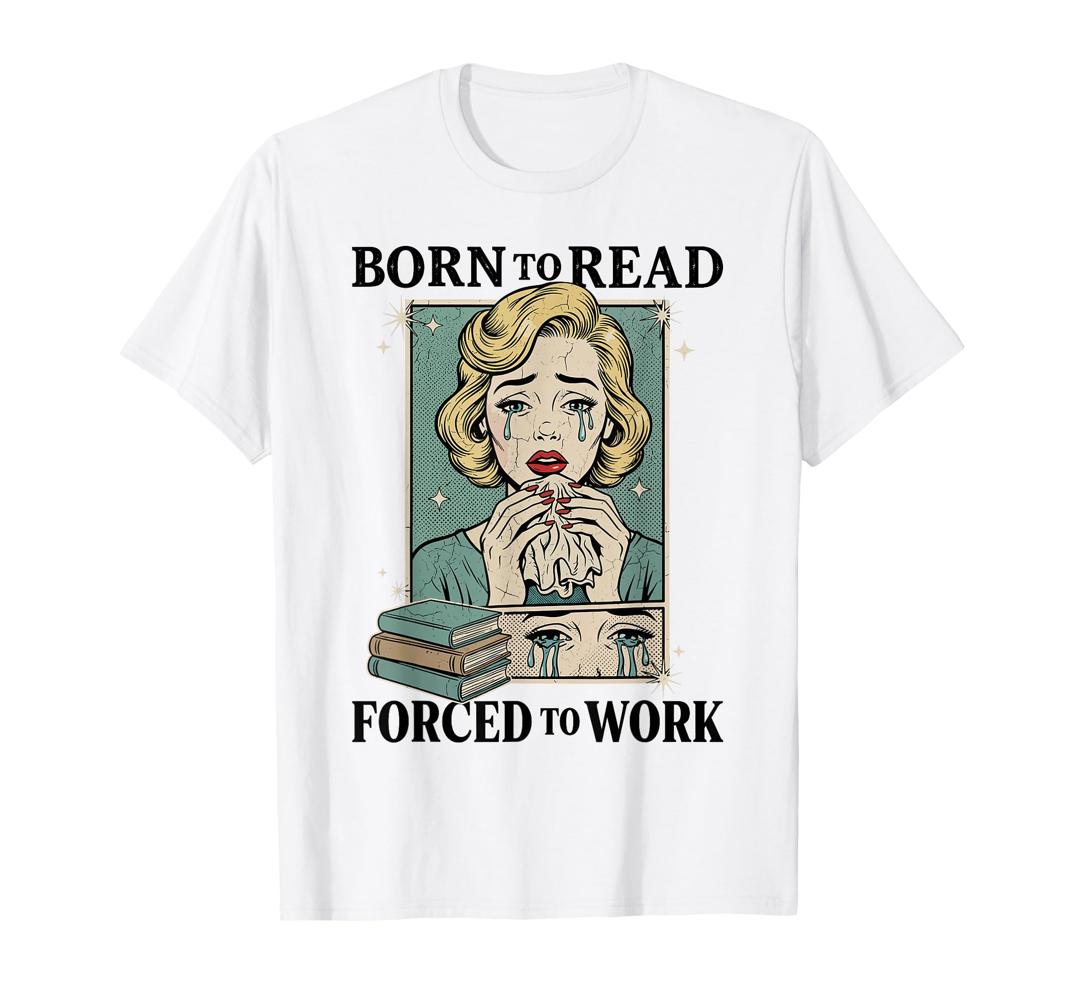 Born To Read Forced To Work Funny T-Shirt - Aesthetic Graphic for Adults - T-Shirt, Sweatshirt, Hoodie