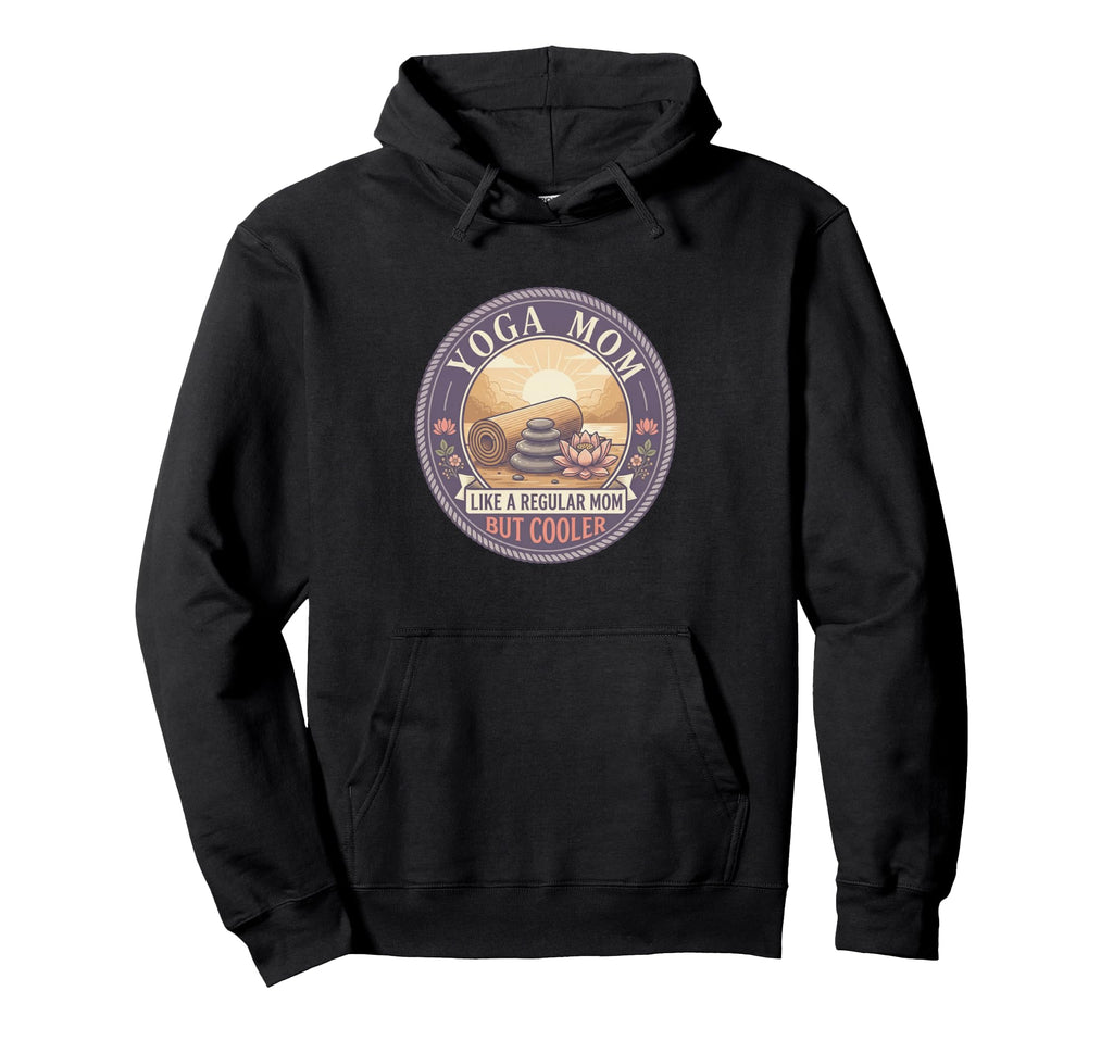 Yoga Mom Like Regular Mom But Cooler Hoodie - Unique Graphic for Adults - T-Shirt, Sweatshirt, Hoodie