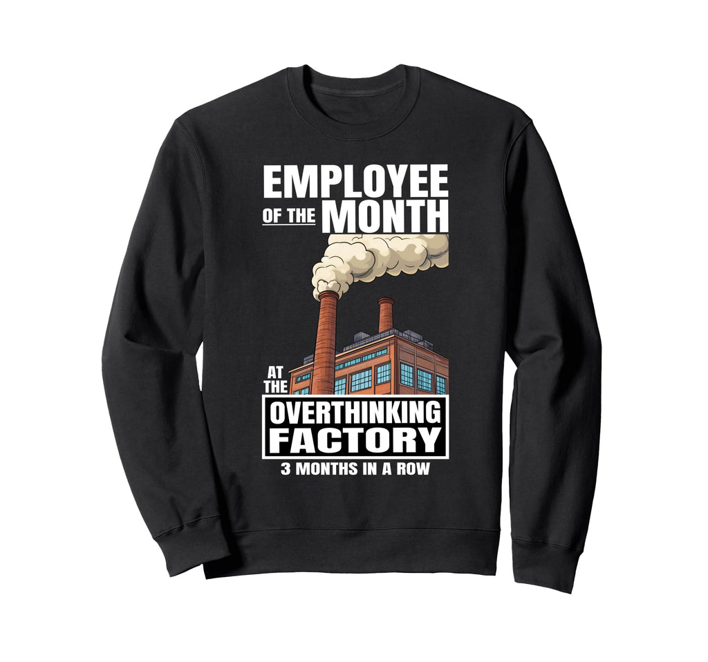 Overthinking Factory Overthinker Sweatshirt - Trendy Graphic Men Women - T-Shirt, Sweatshirt, Hoodie