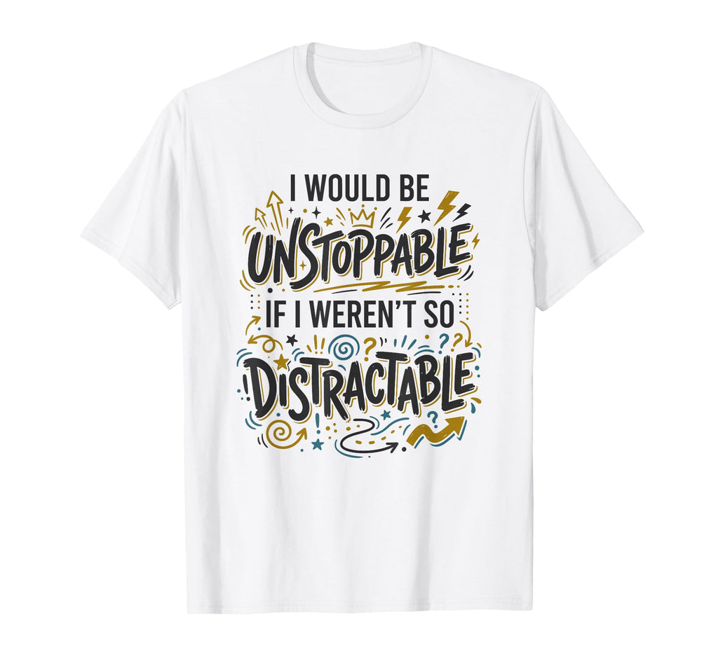 Procrastination Unstoppable T-Shirt - Casual Everyday Wear for Adults - T-Shirt, Sweatshirt, Hoodie