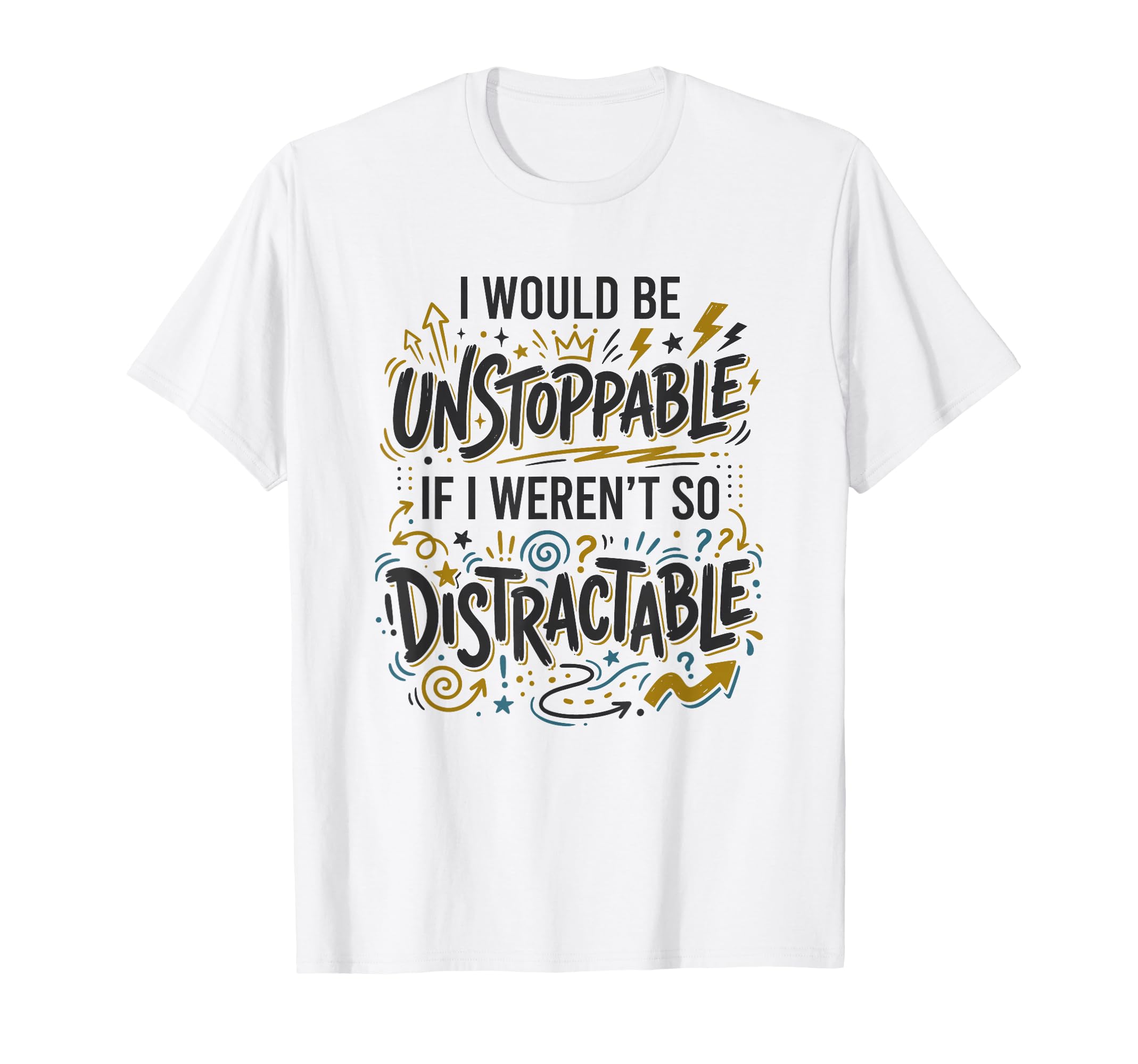 Procrastination Unstoppable T-Shirt - Casual Everyday Wear for Adults - T-Shirt, Sweatshirt, Hoodie