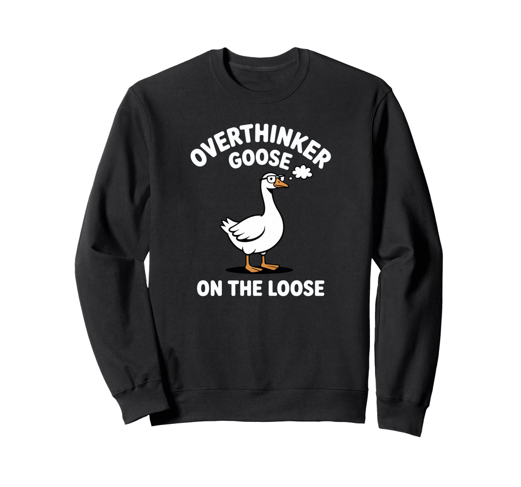 Overthinker Goose Loose Pun Meme Sweatshirt - Aesthetic Graphic for Adults - T-Shirt, Sweatshirt, Hoodie