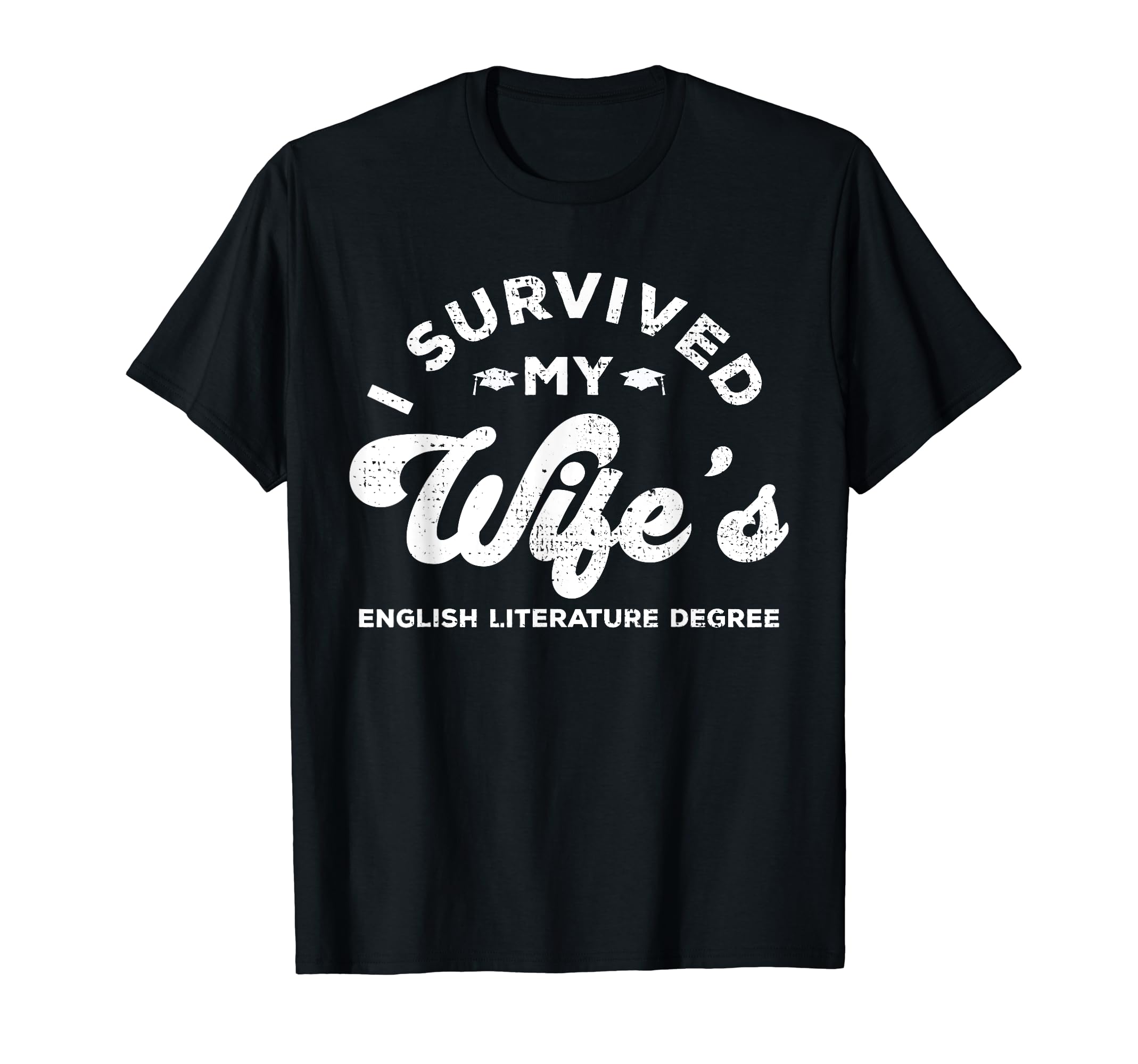 Graduation I Survived My Wifes English T-Shirt - Graphic Print Men Women - T-Shirt, Sweatshirt, Hoodie