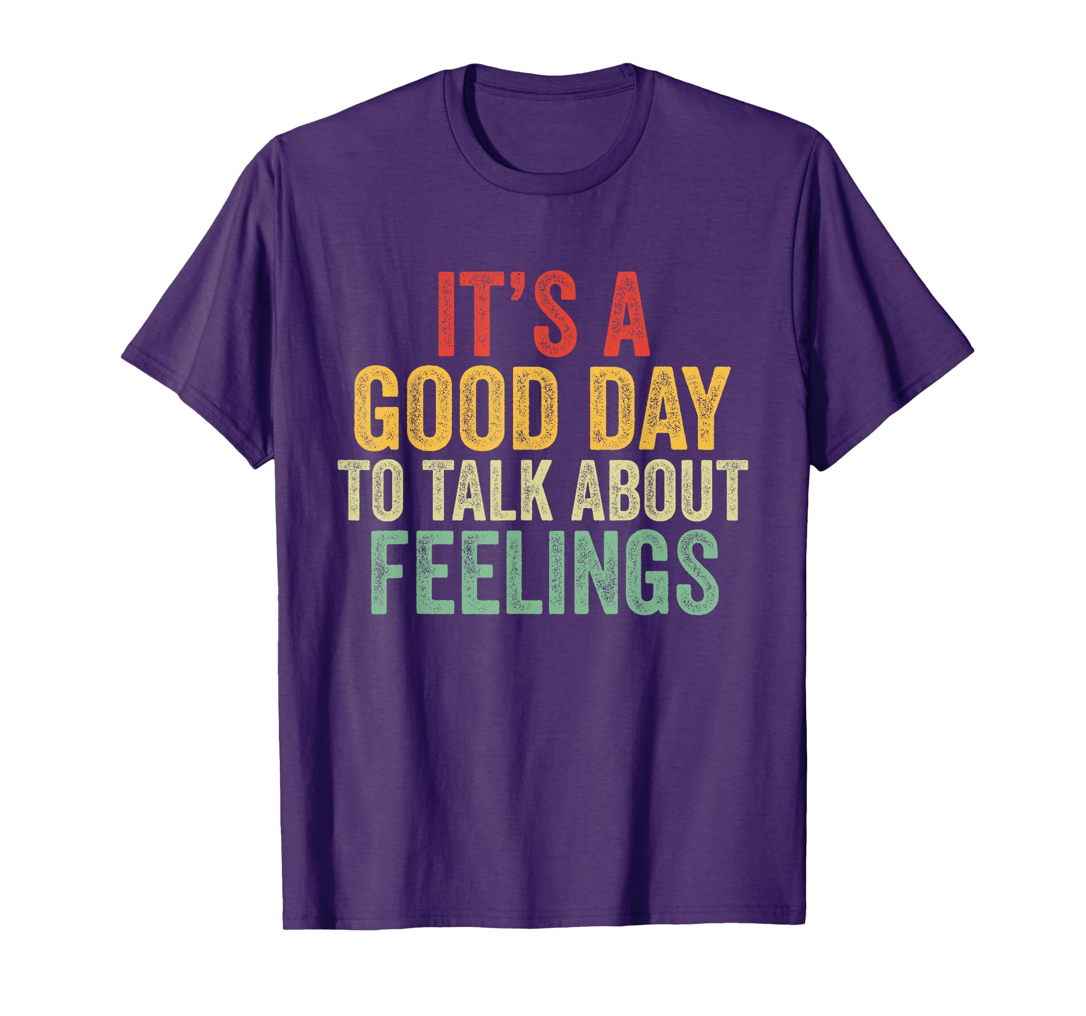 Its Good Day To Talk About Feelings T-Shirt - Custom Art Print Men Women - T-Shirt, Sweatshirt, Hoodie