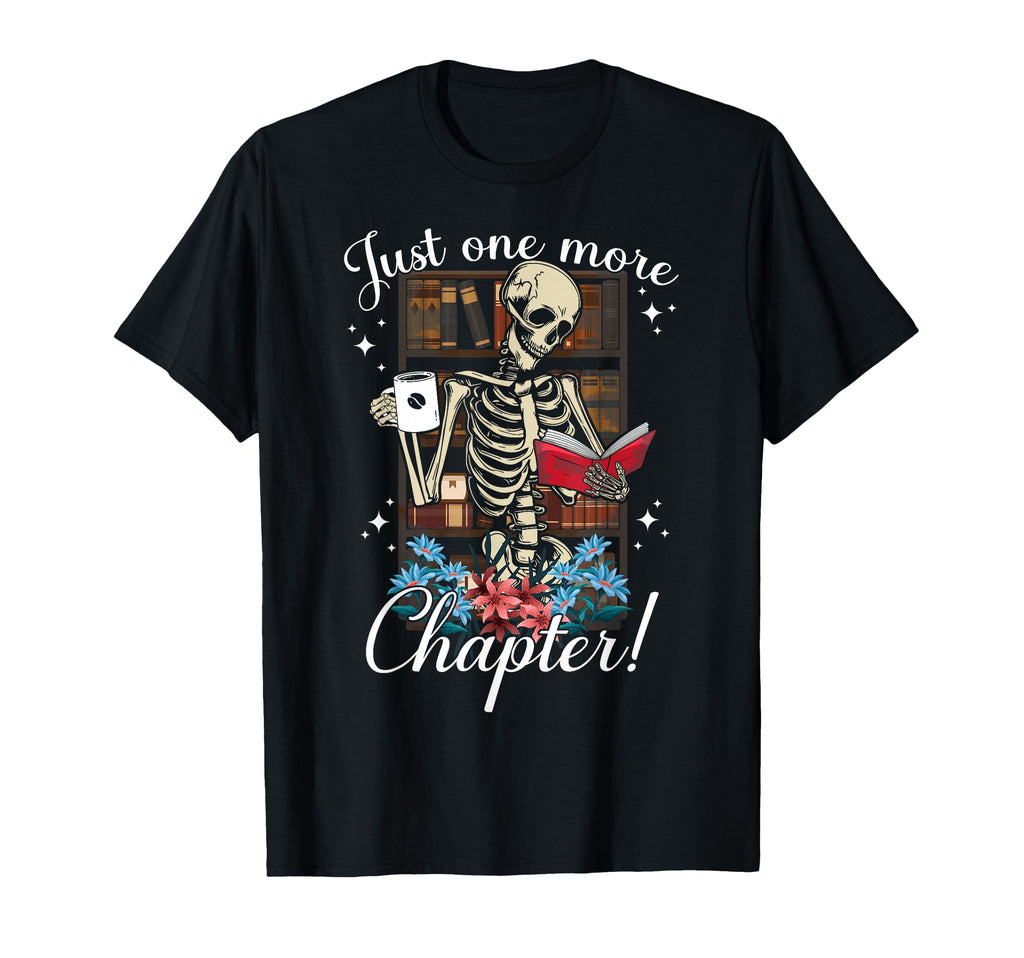 Just One More Chapter Skeleton T-Shirt - Novelty Apparel for Adults - T-Shirt, Sweatshirt, Hoodie