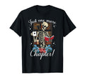 Just One More Chapter Skeleton T-Shirt - Novelty Apparel for Adults - T-Shirt, Sweatshirt, Hoodie