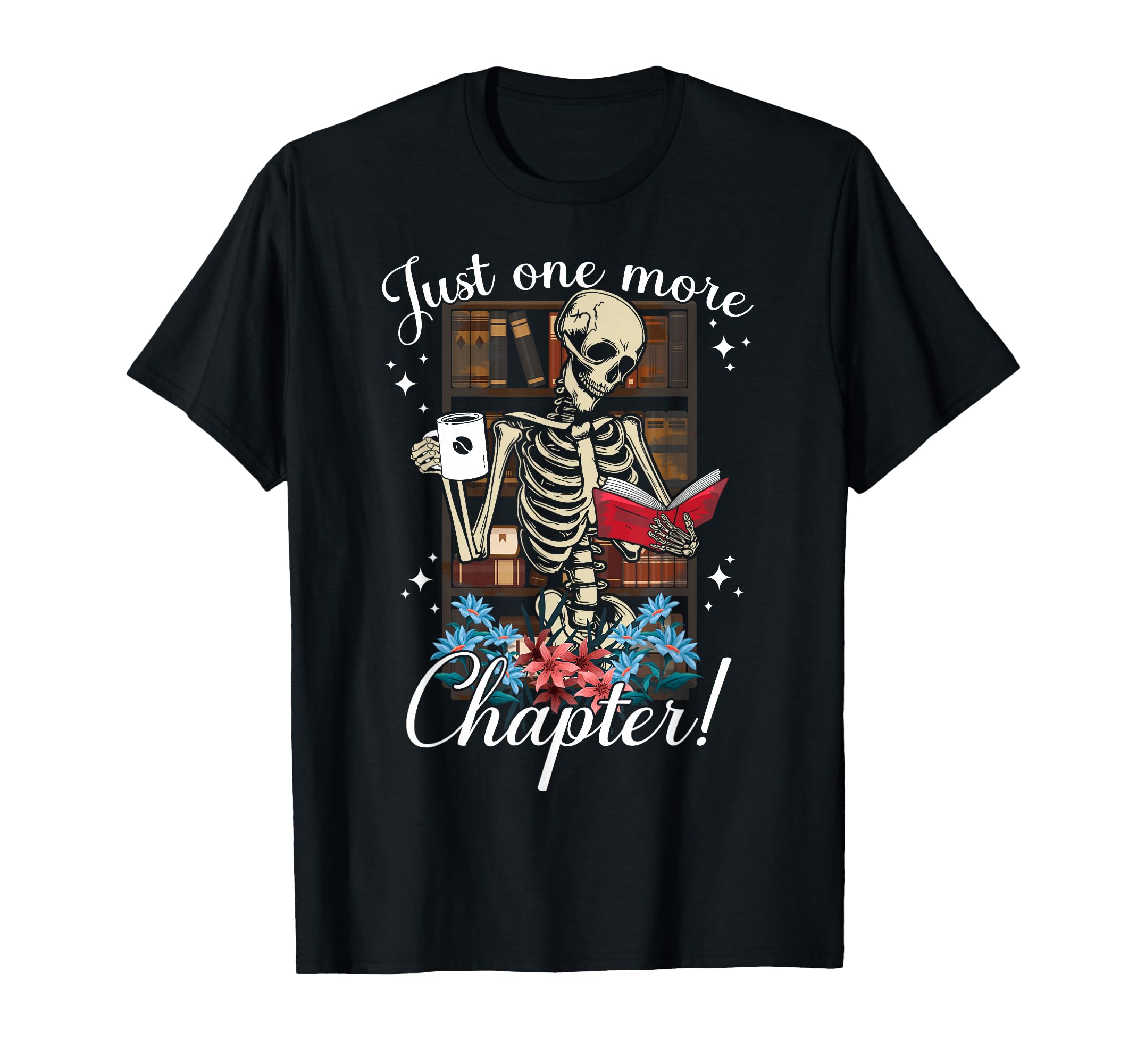 Just One More Chapter Skeleton T-Shirt - Novelty Apparel for Adults - T-Shirt, Sweatshirt, Hoodie