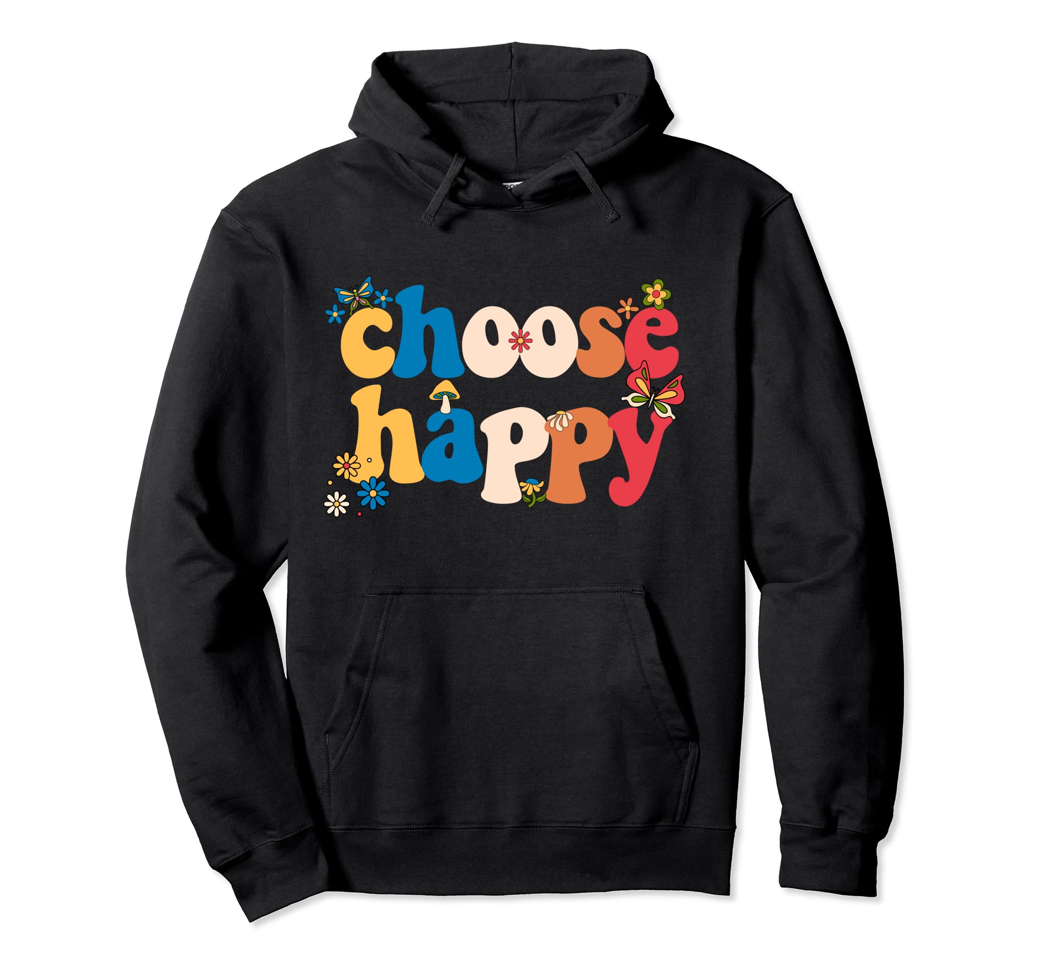 Choose Happy Positivity Joy Love Hoodie - Casual Everyday Wear Men Women - T-Shirt, Sweatshirt, Hoodie