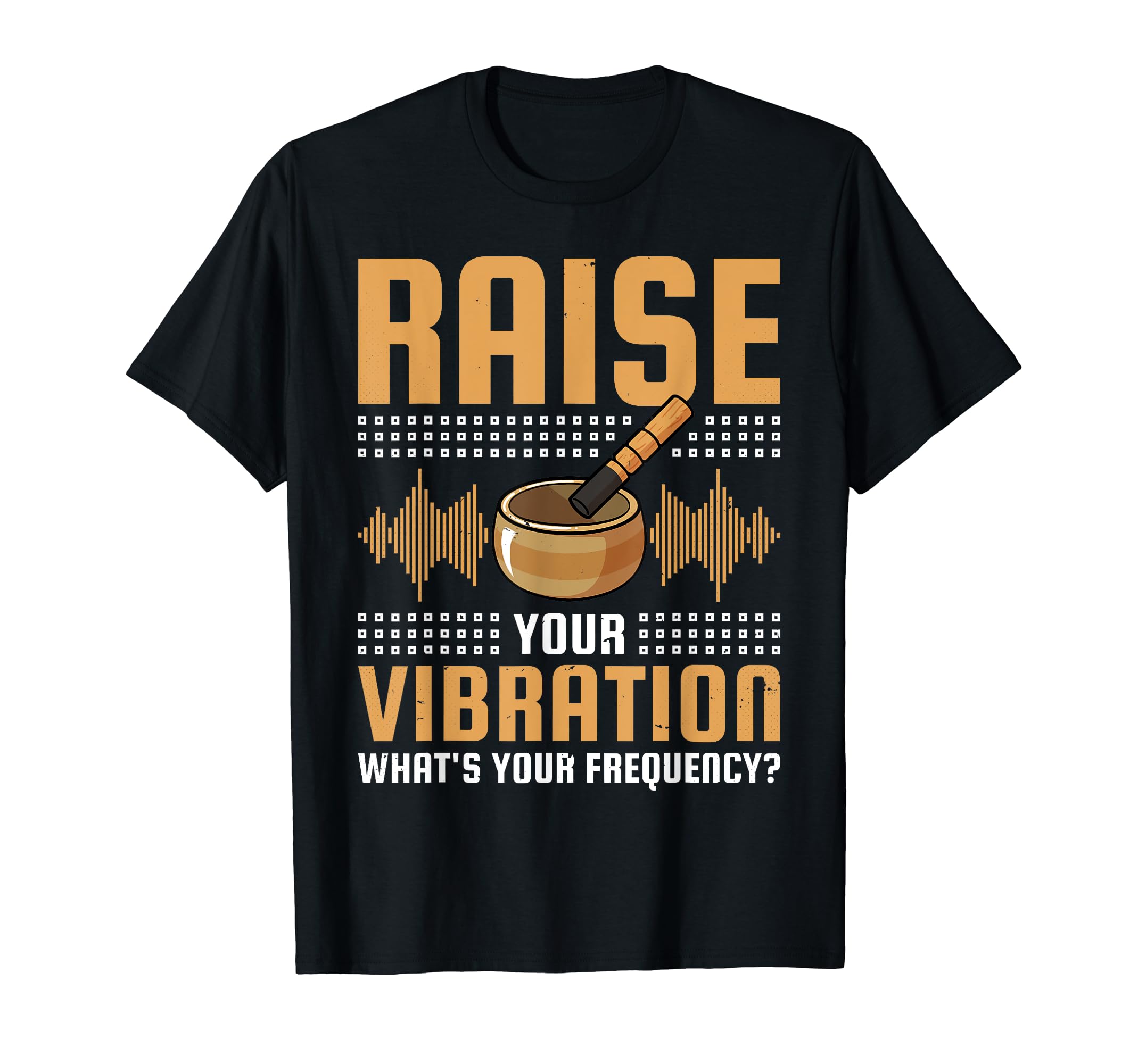 Singing Bowl Raise You Vibration T-Shirt - Aesthetic Graphic for Adults - T-Shirt, Sweatshirt, Hoodie