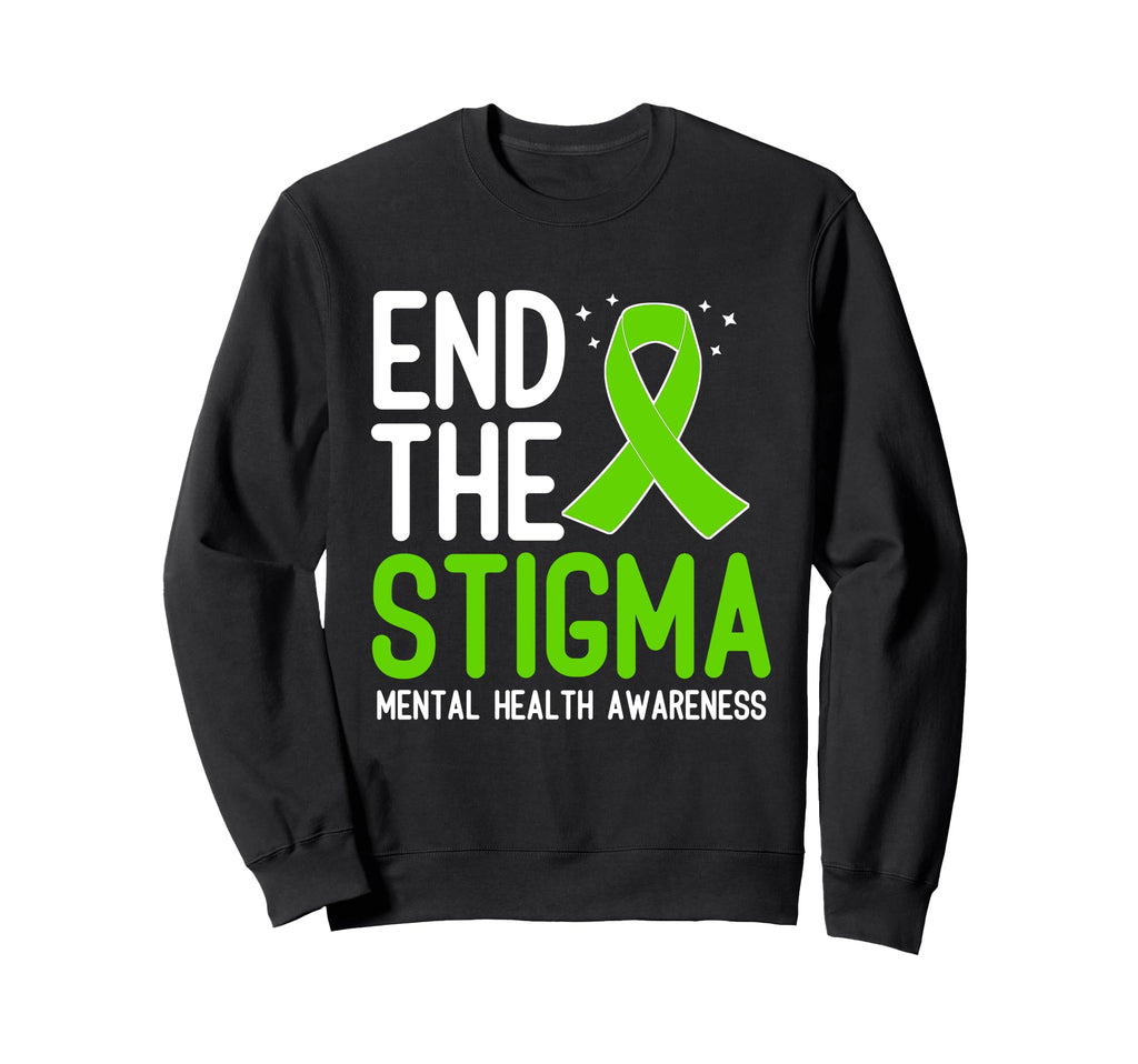 Mental Health Awareness End Sweatshirt - Fun Novelty Design for Adults - T-Shirt, Sweatshirt, Hoodie