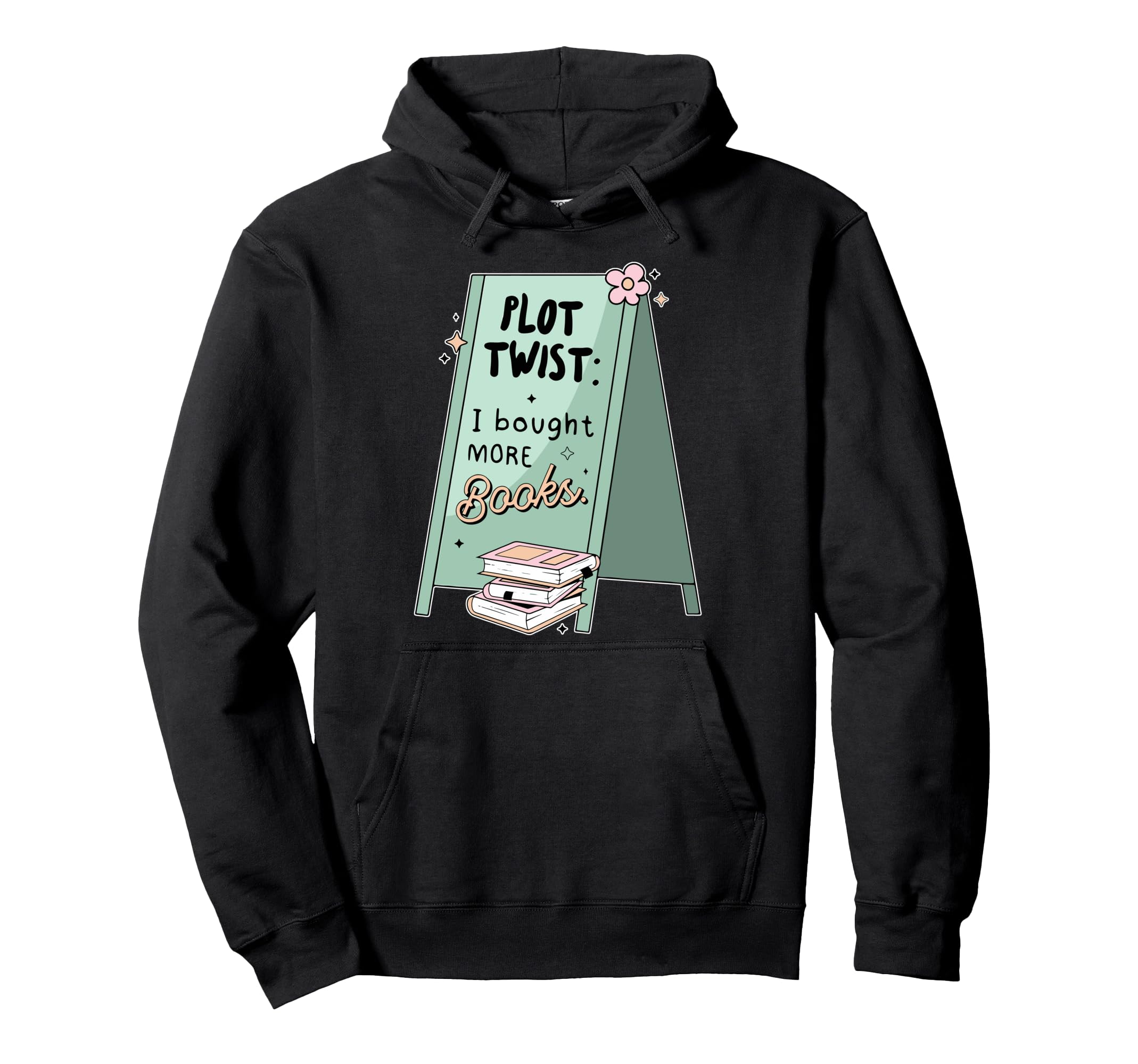 Plot Twist I Bought More Books Bookish Hoodie - Streetwear Style Unisex - T-Shirt, Sweatshirt, Hoodie