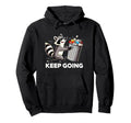 Raccoon Motivation Keep Going Garbage Hoodie - Fun Novelty Design Unisex - T-Shirt, Sweatshirt, Hoodie