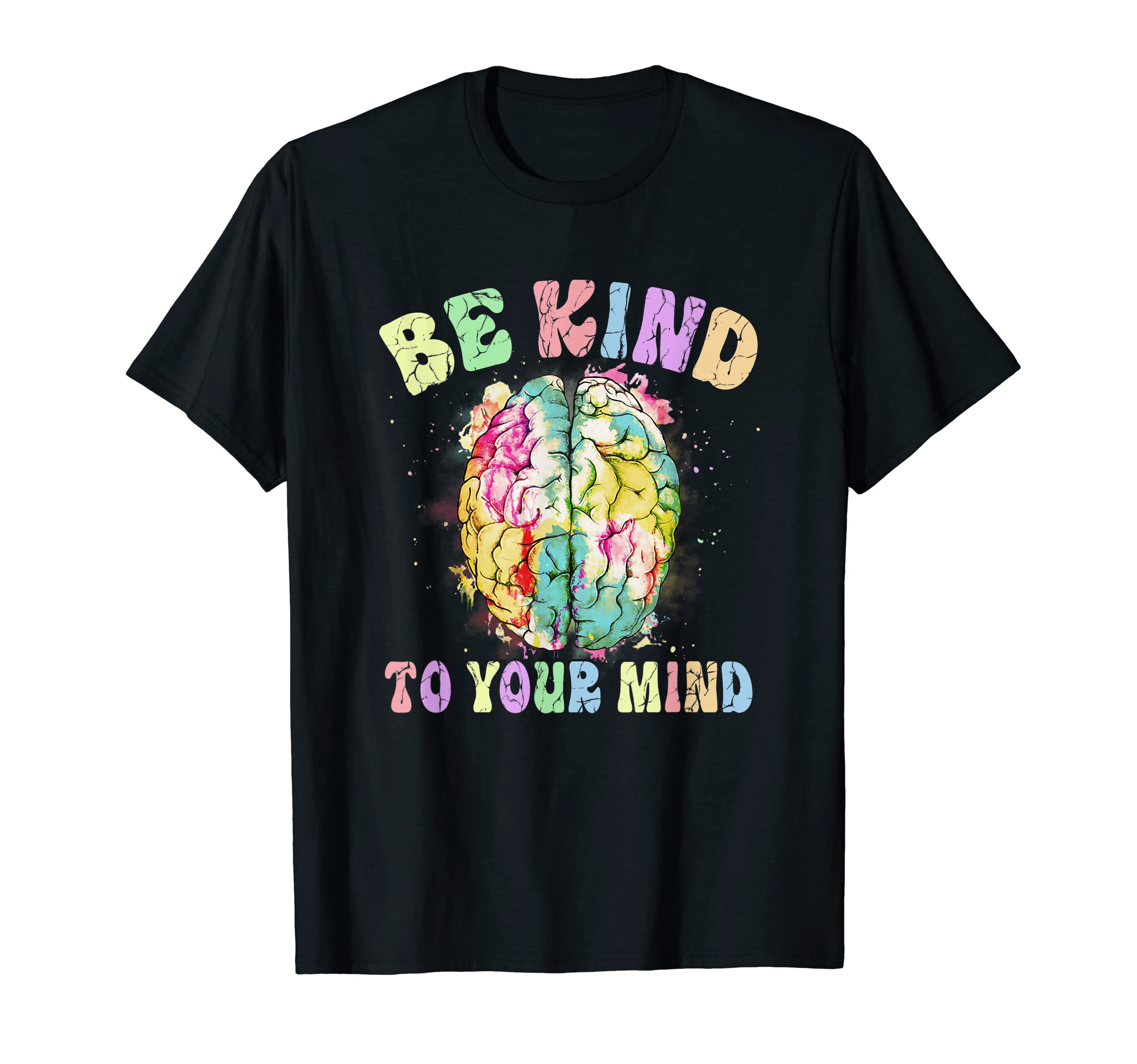 Be Kind To Your Mind Mental Health Matters T-Shirt - Unique Graphic Unisex - T-Shirt, Sweatshirt, Hoodie
