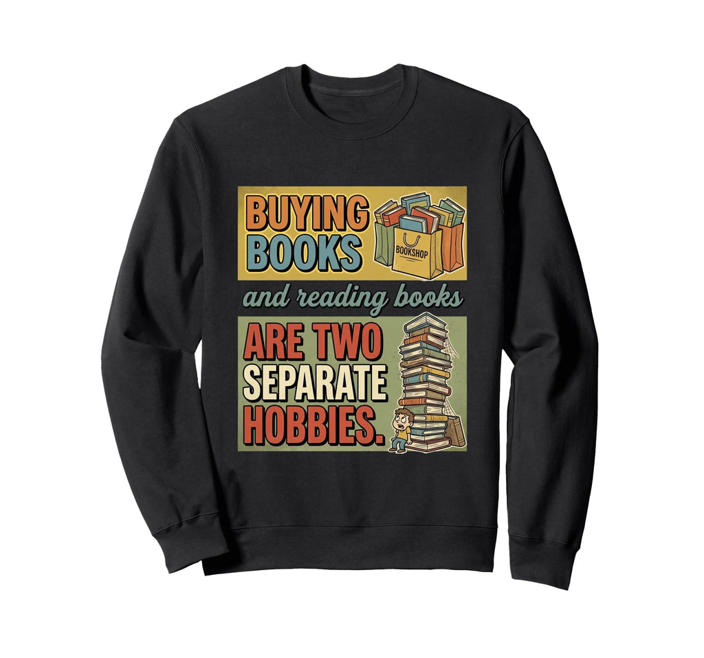 Buying Books And Reading Books Two Sweatshirt - Trendy Graphic Men Women - T-Shirt, Sweatshirt, Hoodie