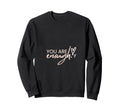 You Are Enough Inspirational Sweatshirt - Casual Everyday Wear Men Women - T-Shirt, Sweatshirt, Hoodie