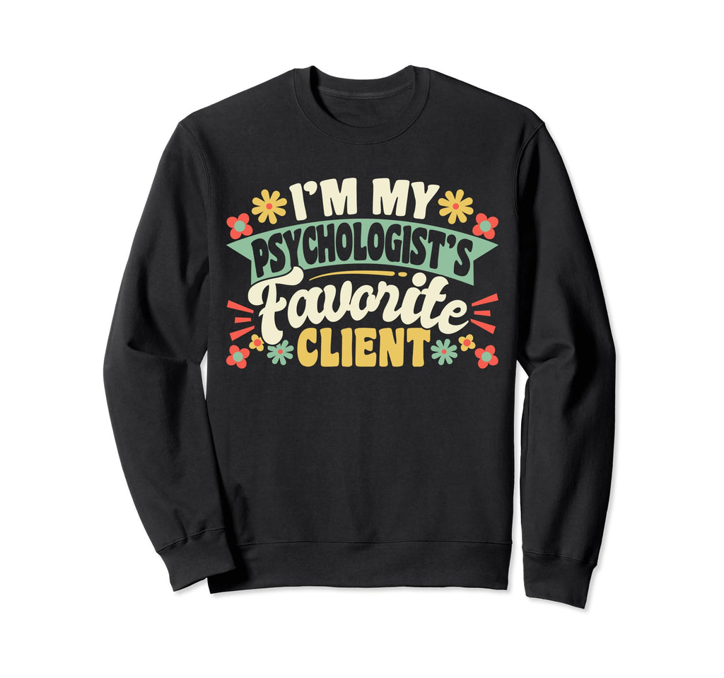 Mental Health Psychologist Sweatshirt - Casual Everyday Wear Unisex - T-Shirt, Sweatshirt, Hoodie