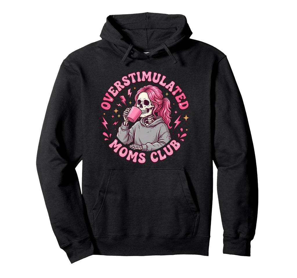 Overstimulated Moms Club Hoodie - Fun Novelty Design for Adults - T-Shirt, Sweatshirt, Hoodie